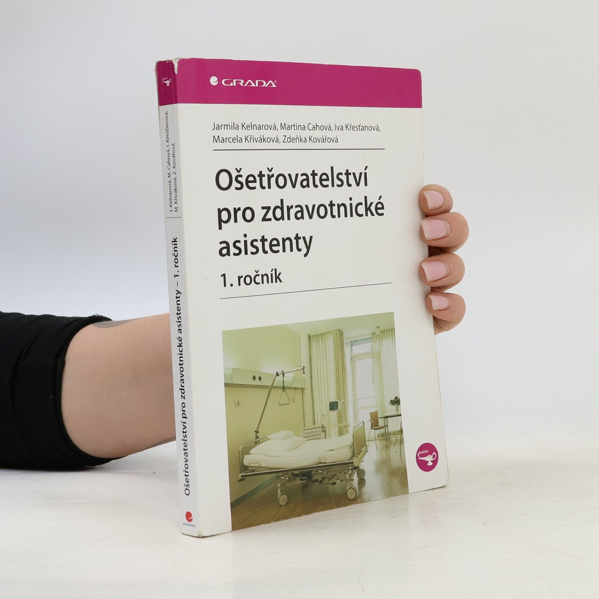 Jarmila Kelnarová Ošetřovatelství pro zdravotnické asistenty. 1. ročník