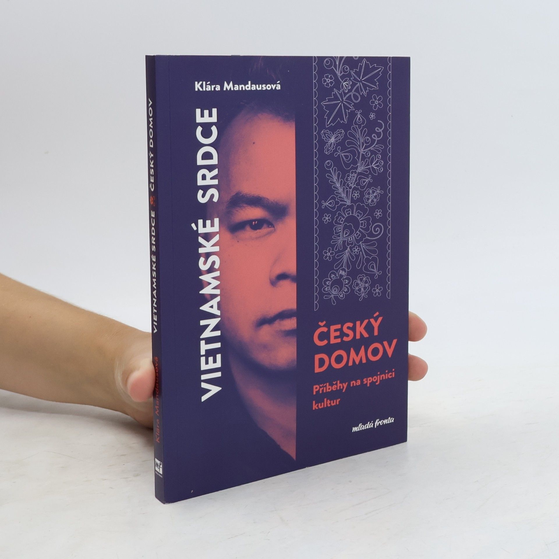Klára Mandausová Vietnamské srdce, český domov. Příběhy na spojnici kultur