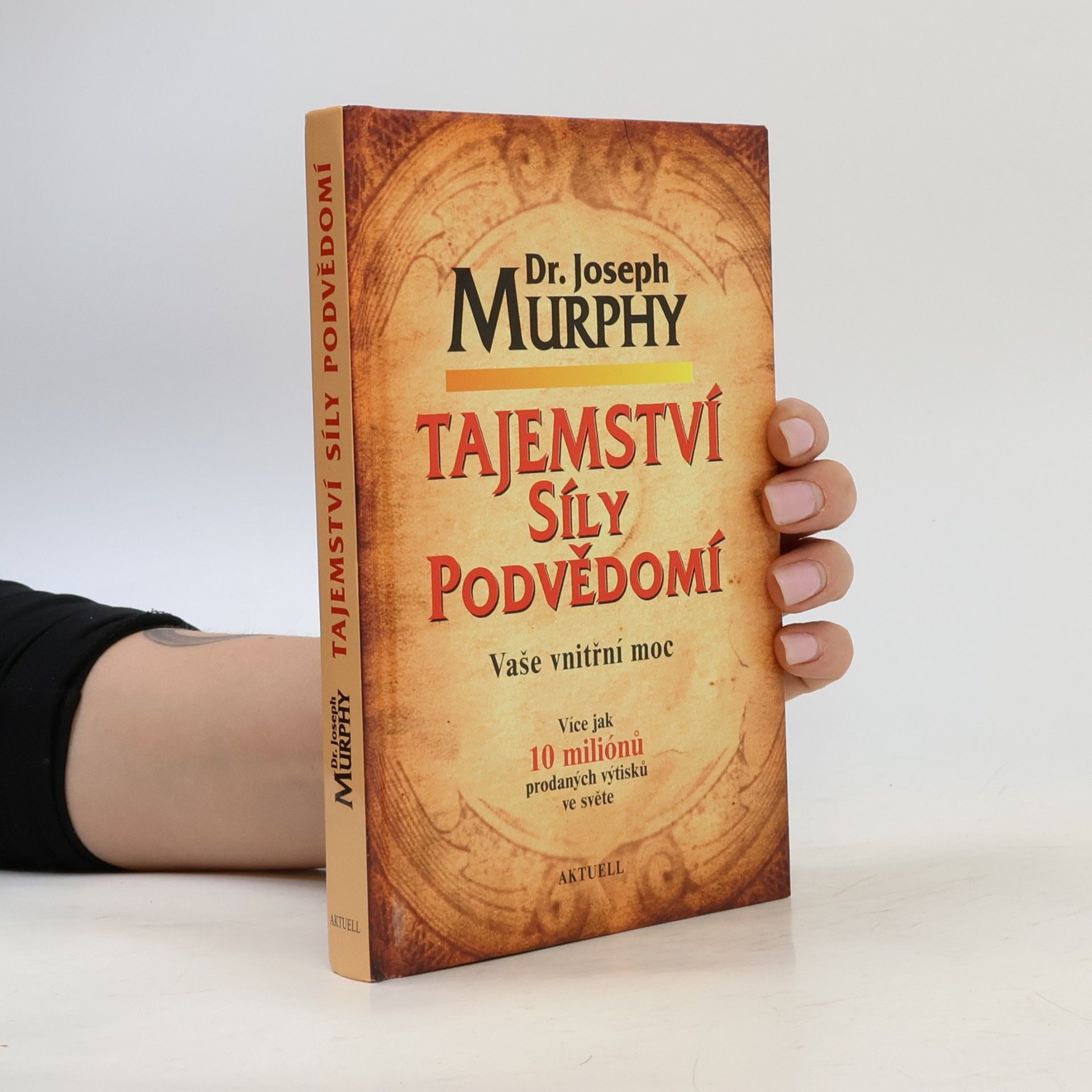 Joseph Murphy Tajemství síly podvědomí. Vaše vnitřní moc