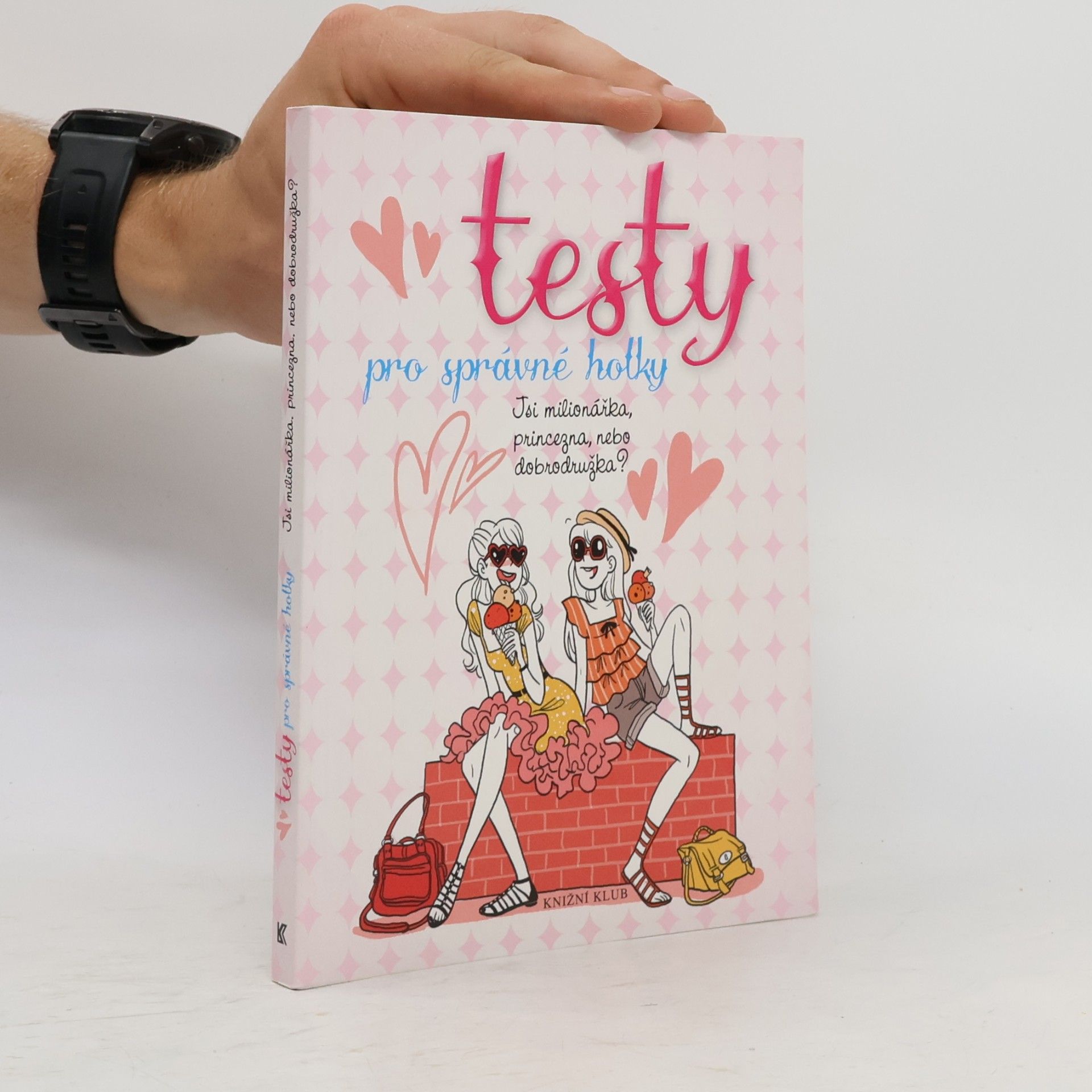 Collectif d'auteurs Testy pro správné holky: Jsi milionářka, princezna, nebo dobrodružka?