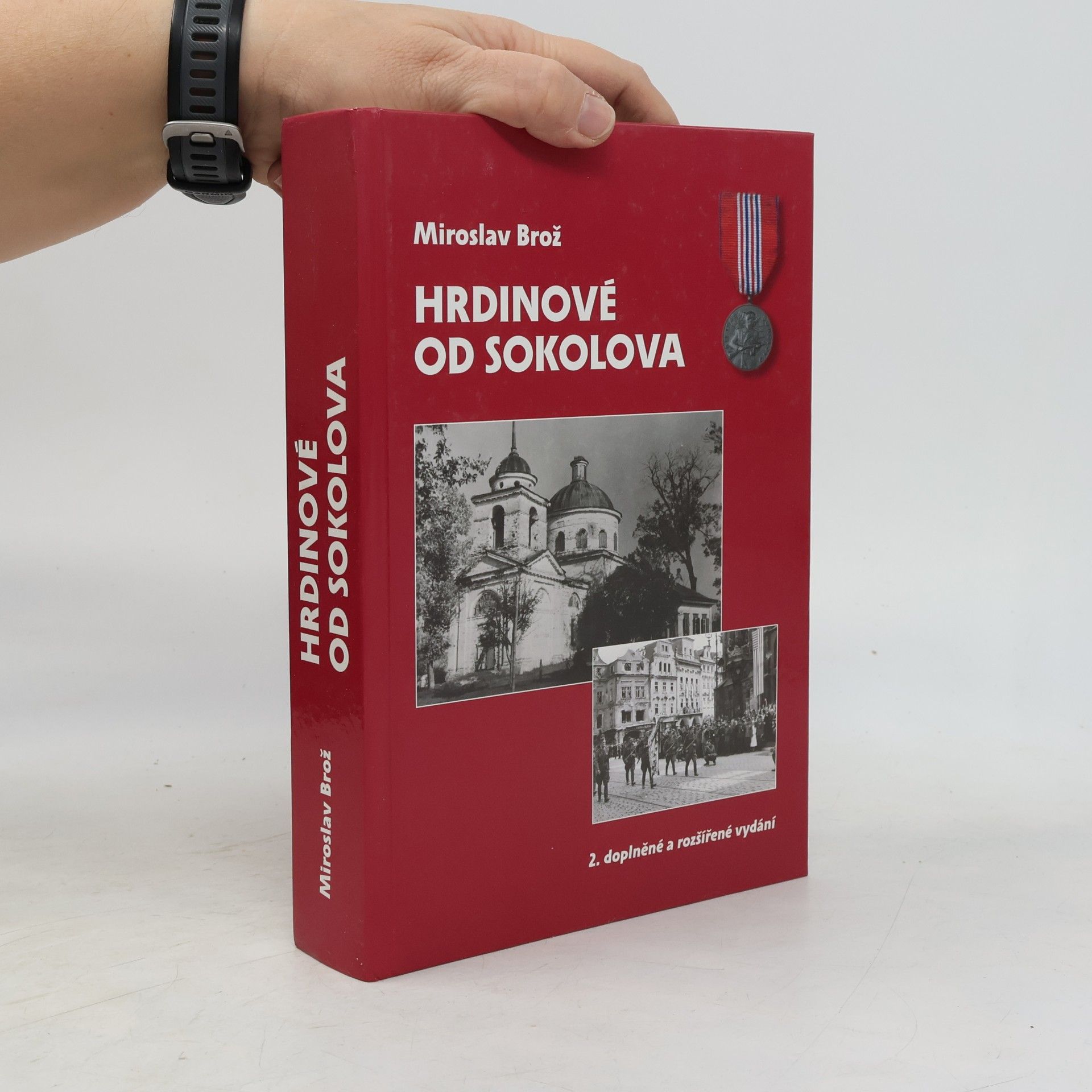 Miroslav Brož Hrdinové od Sokolova. 1. čs. samostatný polní prapor