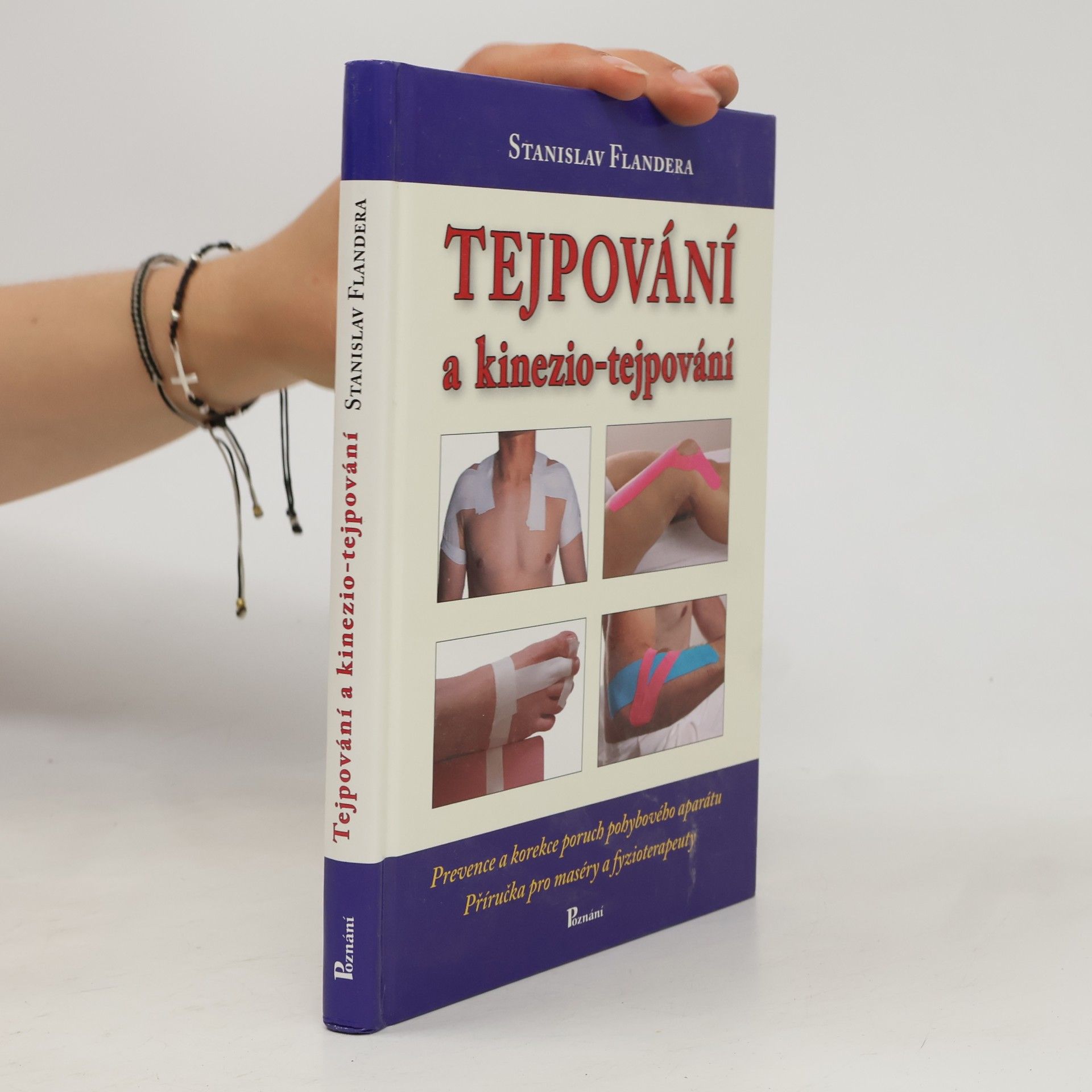 Stanislav Flandera Tejpování a kinezio-tejpování. Prevence a korekce poruch pohybového aparátu. Příručka pro maséry a fyzioterapeuty