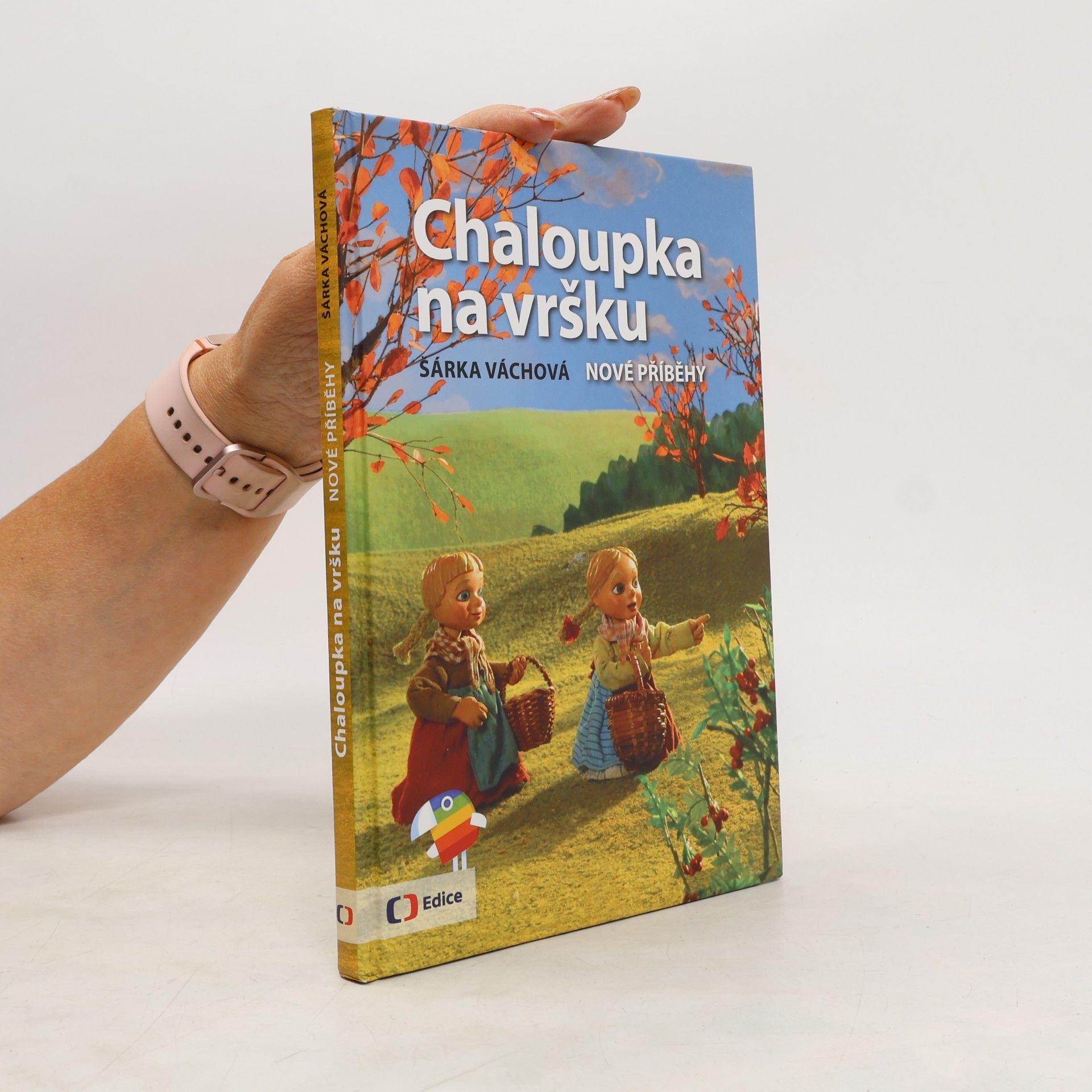 Šárka Váchová Chaloupka na vršku. Nové příběhy