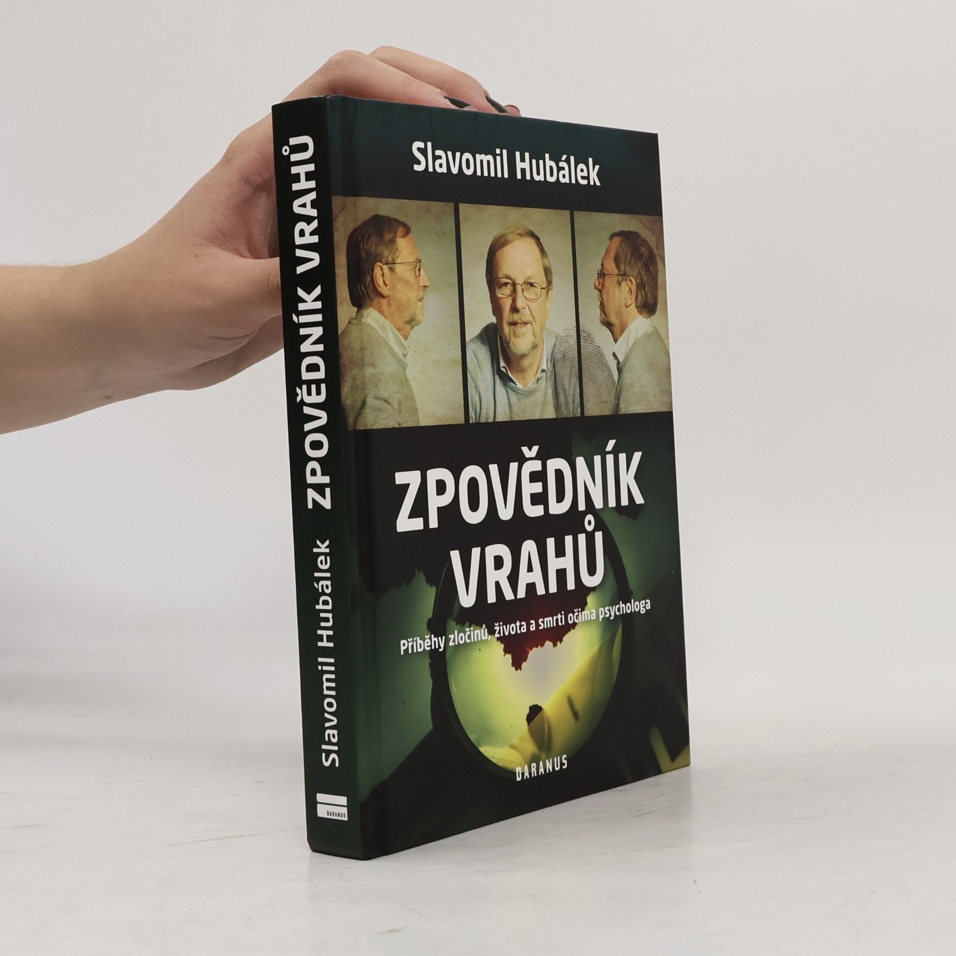 Slavomil Hubálek Zpovědník vrahů : příběhy zločinů, života a smrti očima psychologa