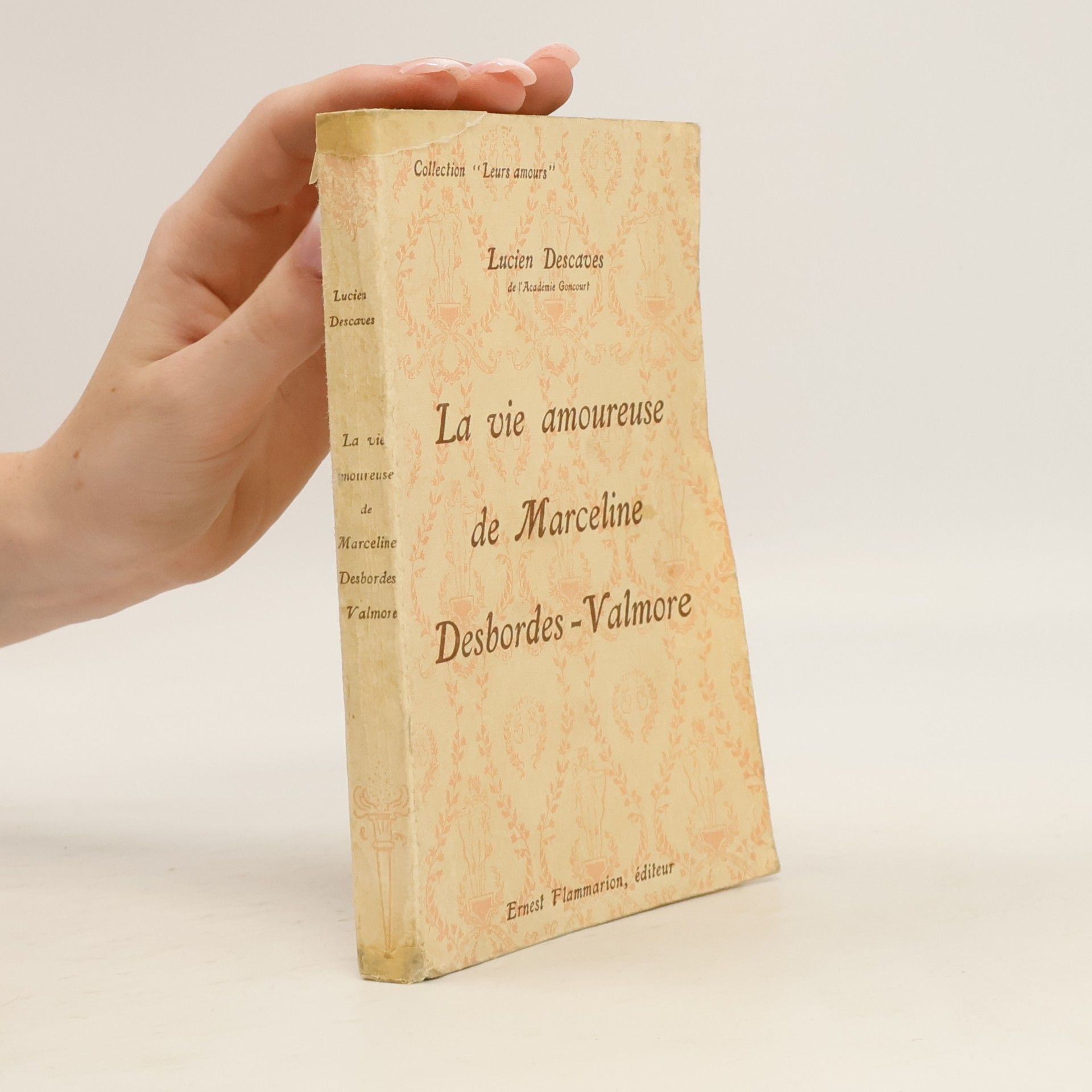 Lucien Descaves La vie amoureusede Marceline Desbordes-Valmore