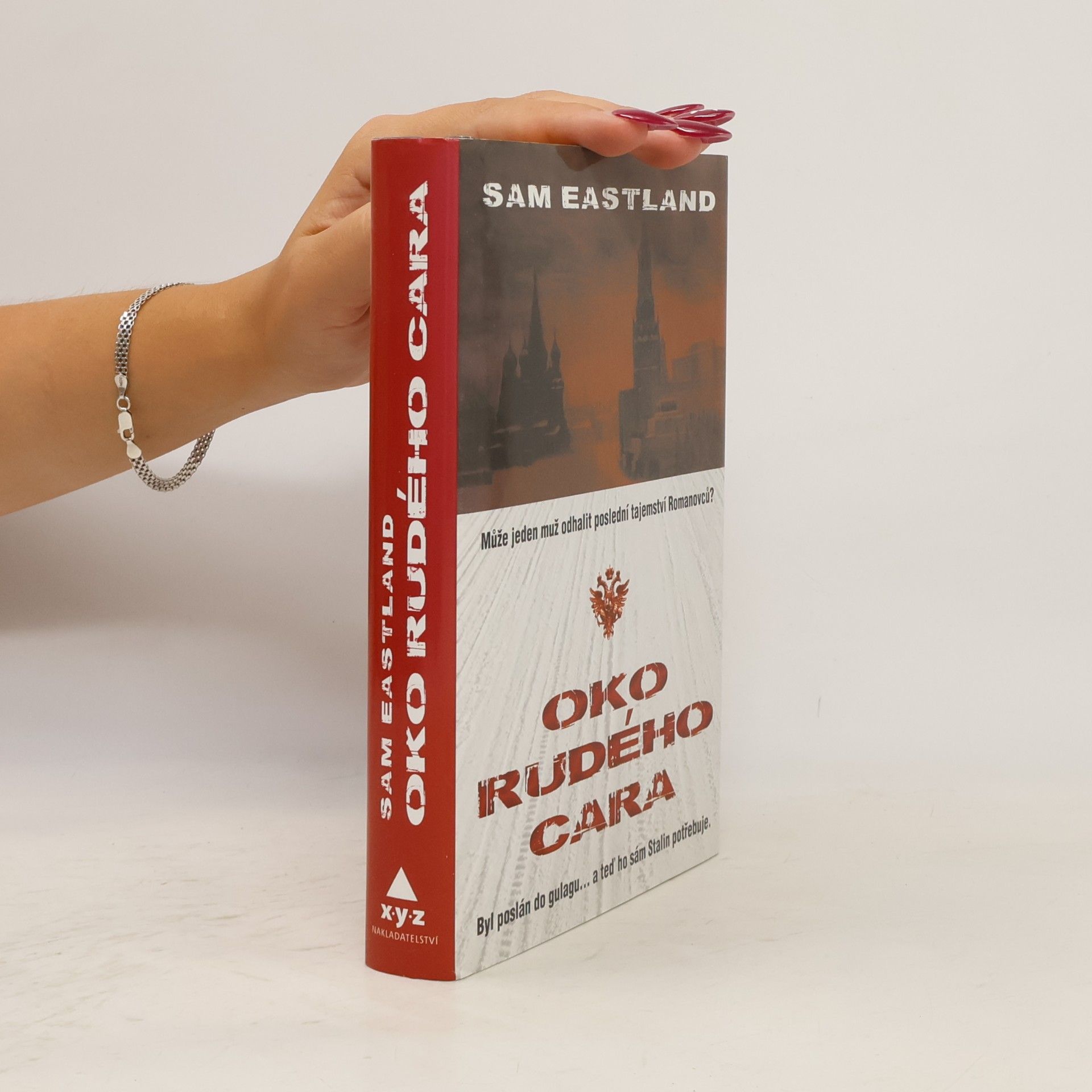 Sam Eastland Oko rudého cara : může jeden muž odhalit poslední tajemství Romanovců?