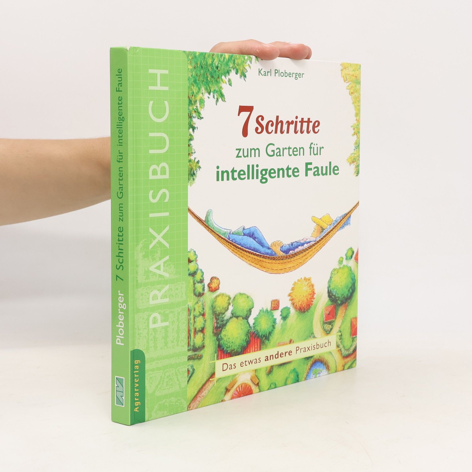 Karl Ploberger 7 Schritte zum Garten für intelligente Faule