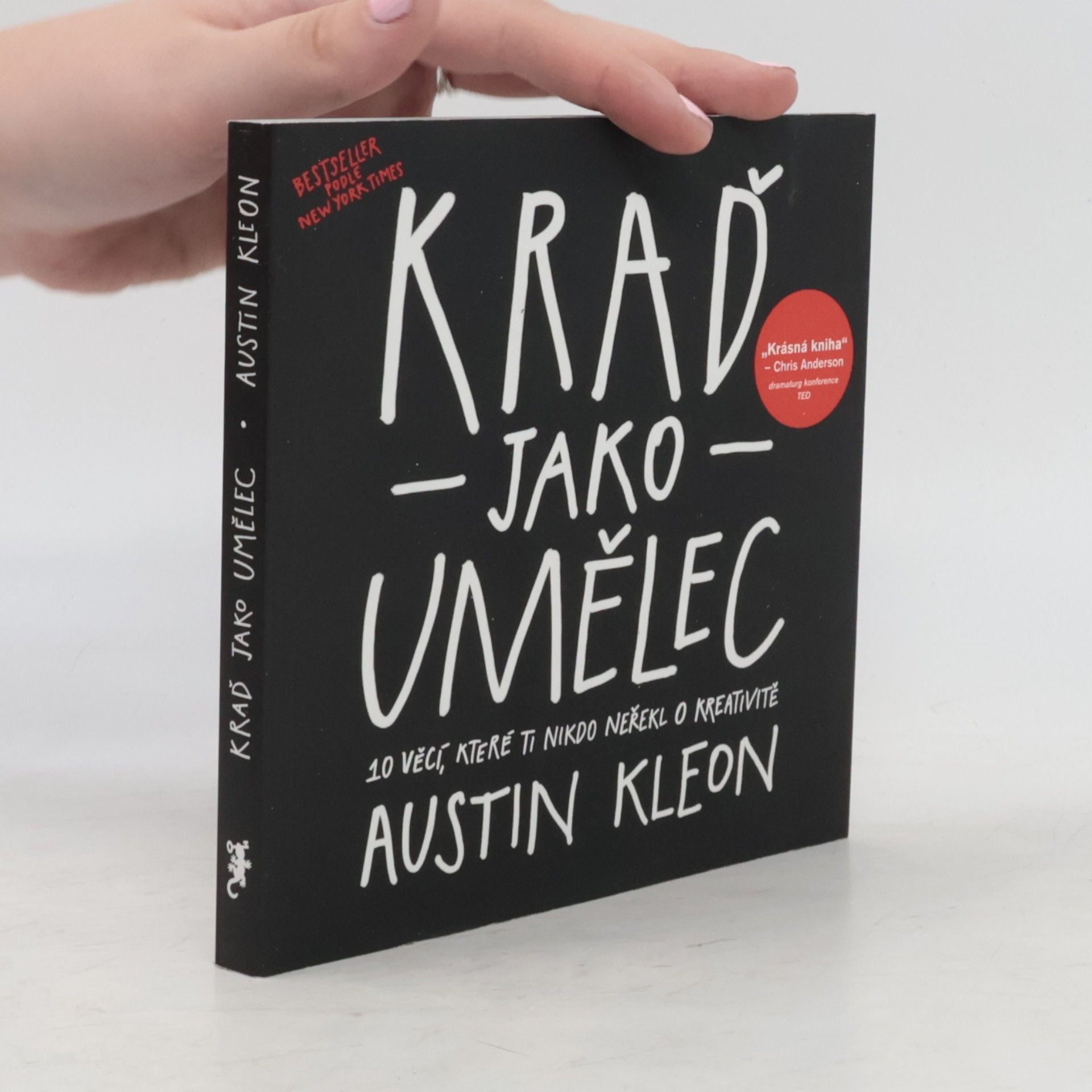 Austin Kleon Kraď jako umělec. 10 věcí, které ti nikdo neřekl o kreativitě