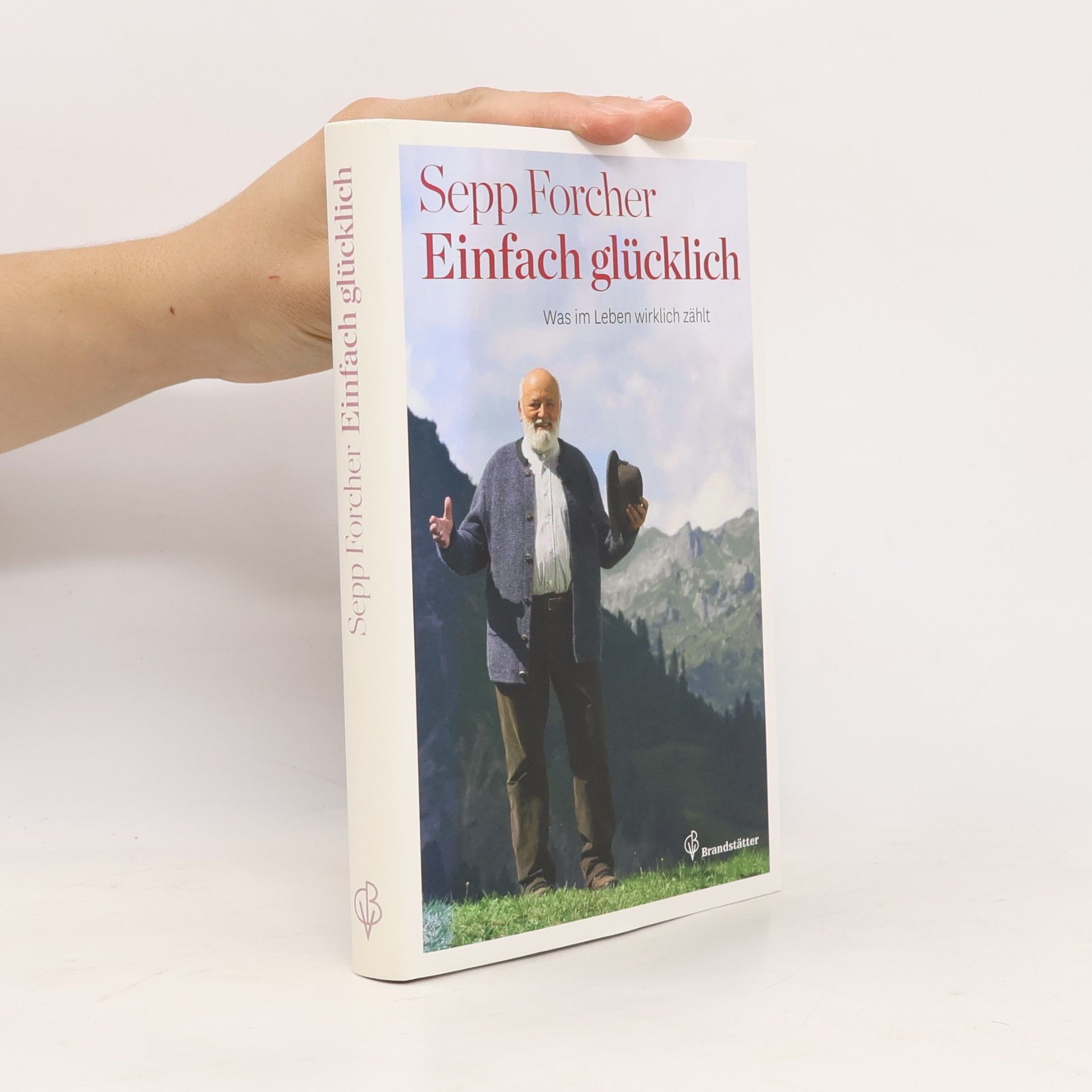 Sepp Forcher Einfach glücklich
