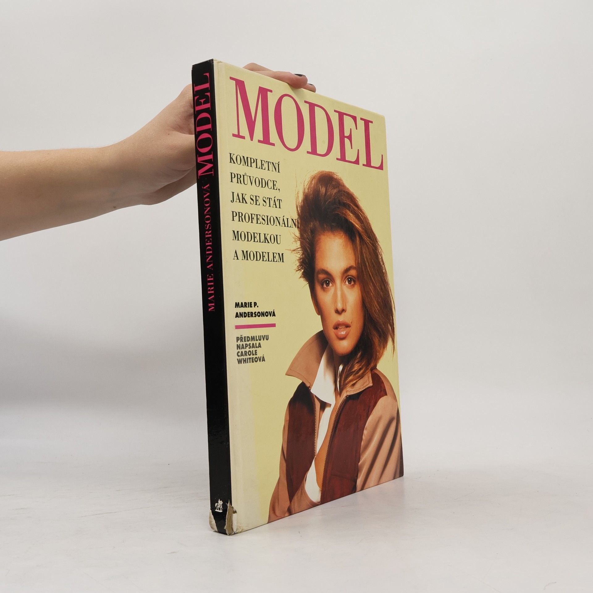 Carole White Model : Kompletní průvodce jak se stát profesionální modelkou a modelem
