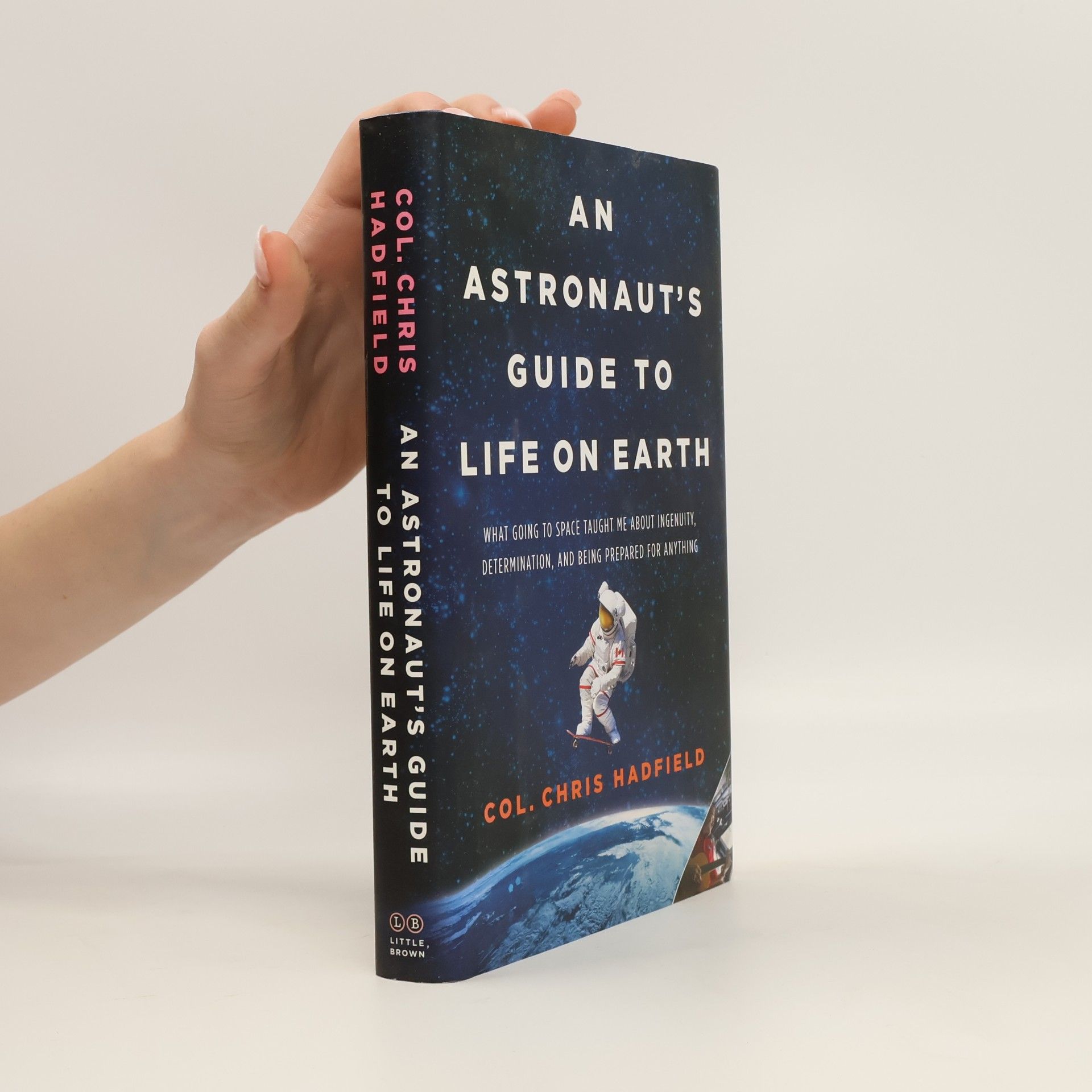 Col. Chris Hadfield An Astronaut's Guide to Life on Earth