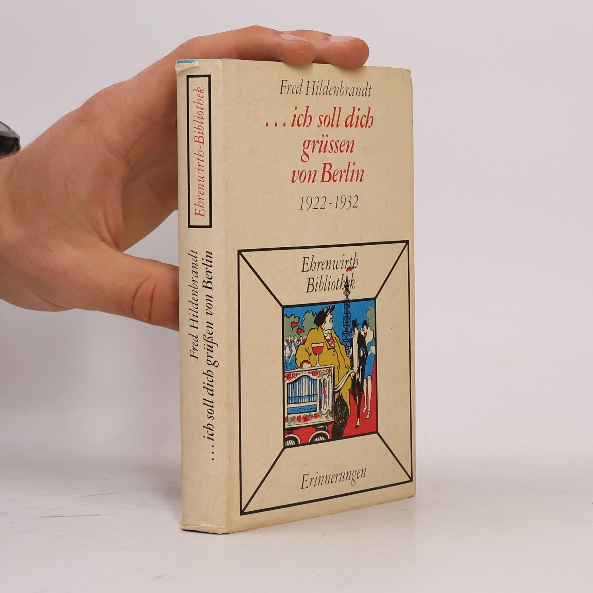 Fred Hildenbrandt ... ich soll dich grüßen von Berlin 1922-1932