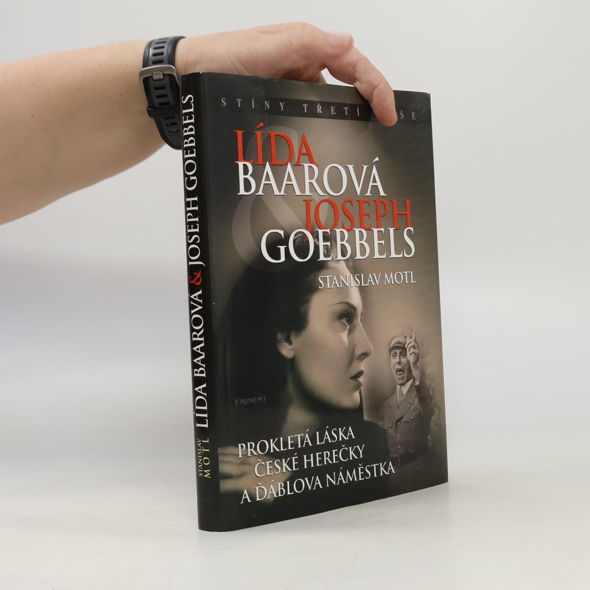 Stanislav Motl Lída Baarová & Joseph Goebbels. Prokletá láska české herečky a ďáblova náměstka