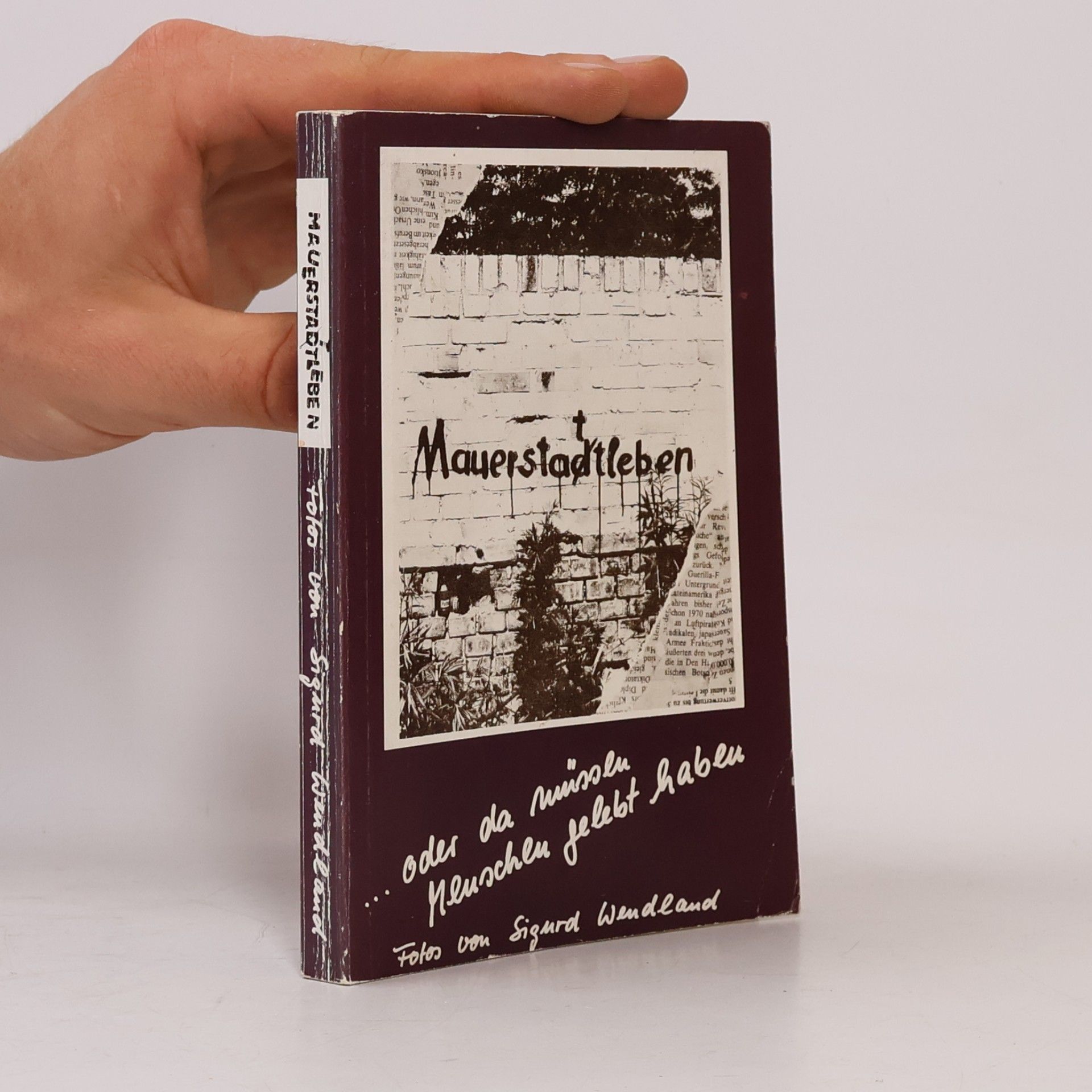 Mauerstadtleben oder da müssen Menschen gelebt haben