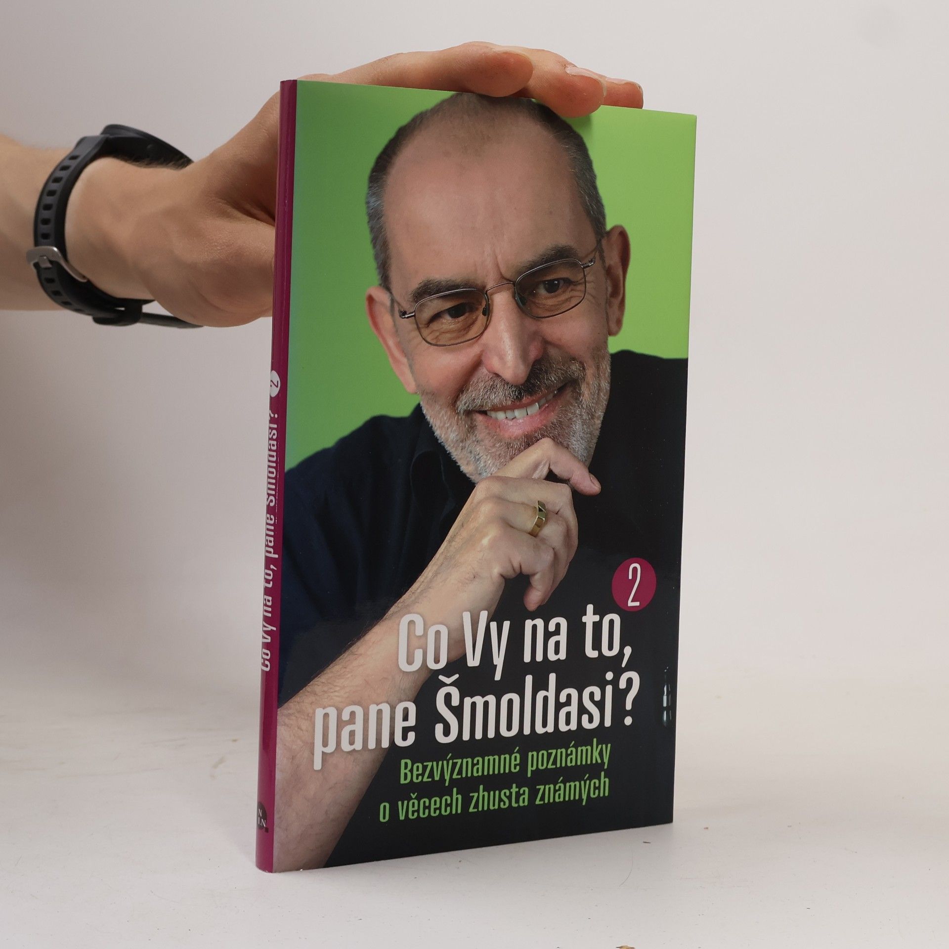 Ivo Šmoldas Co Vy na to, pane Šmoldasi? Bezvýznamné poznámky o věcech zhusta známých. 2