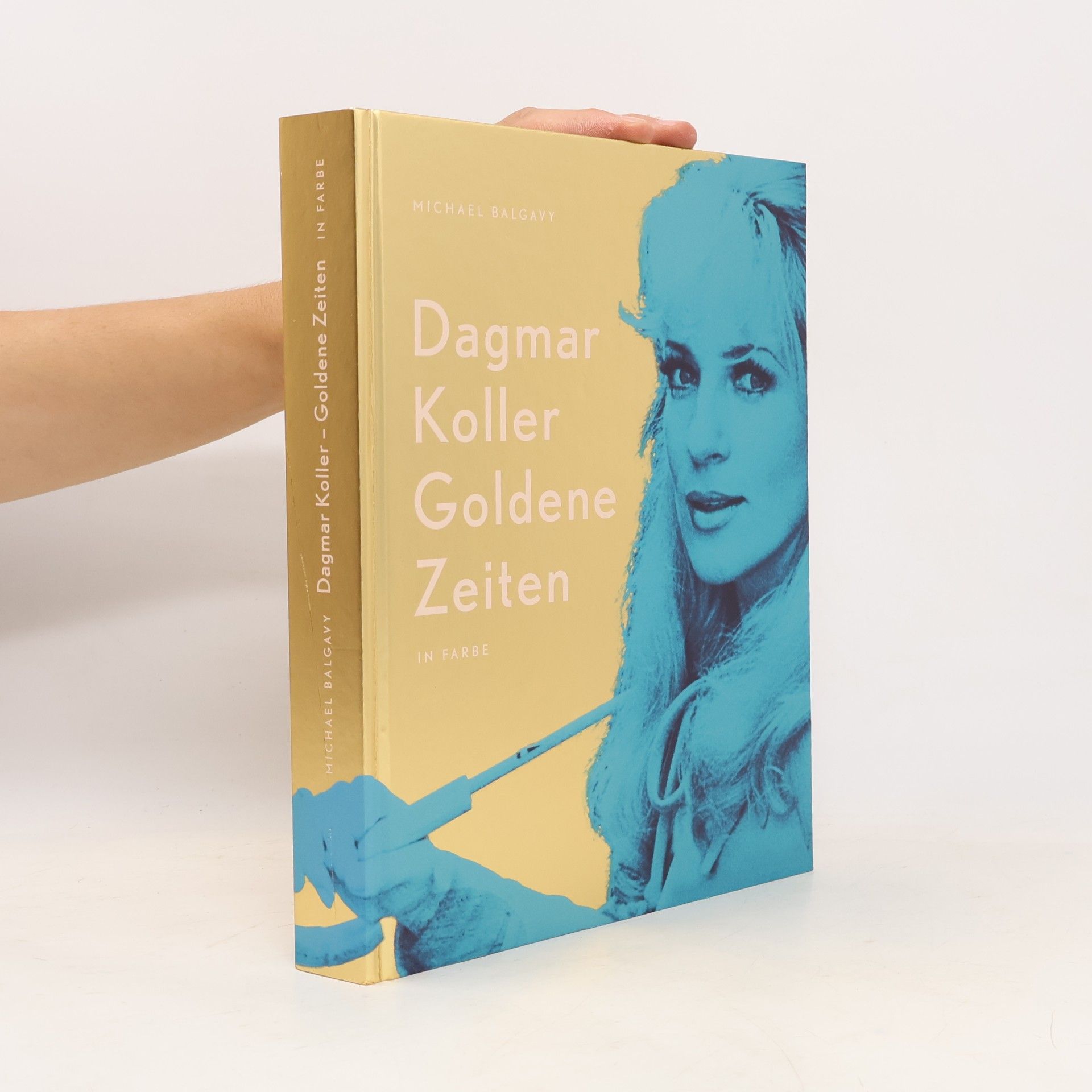 Michael Balgavy Dagmar Koller - goldene Zeiten in Farbe