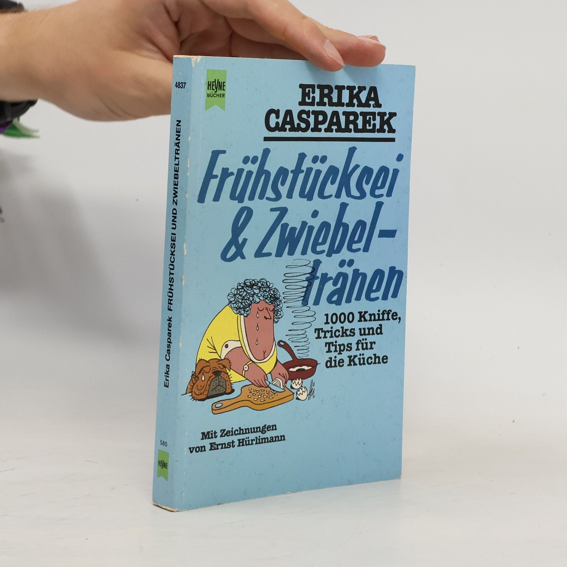 Erika Casparek Frühstücksei & Zwiebeltränen : 1000 Kniffe, Tricks und Tips für die Küche