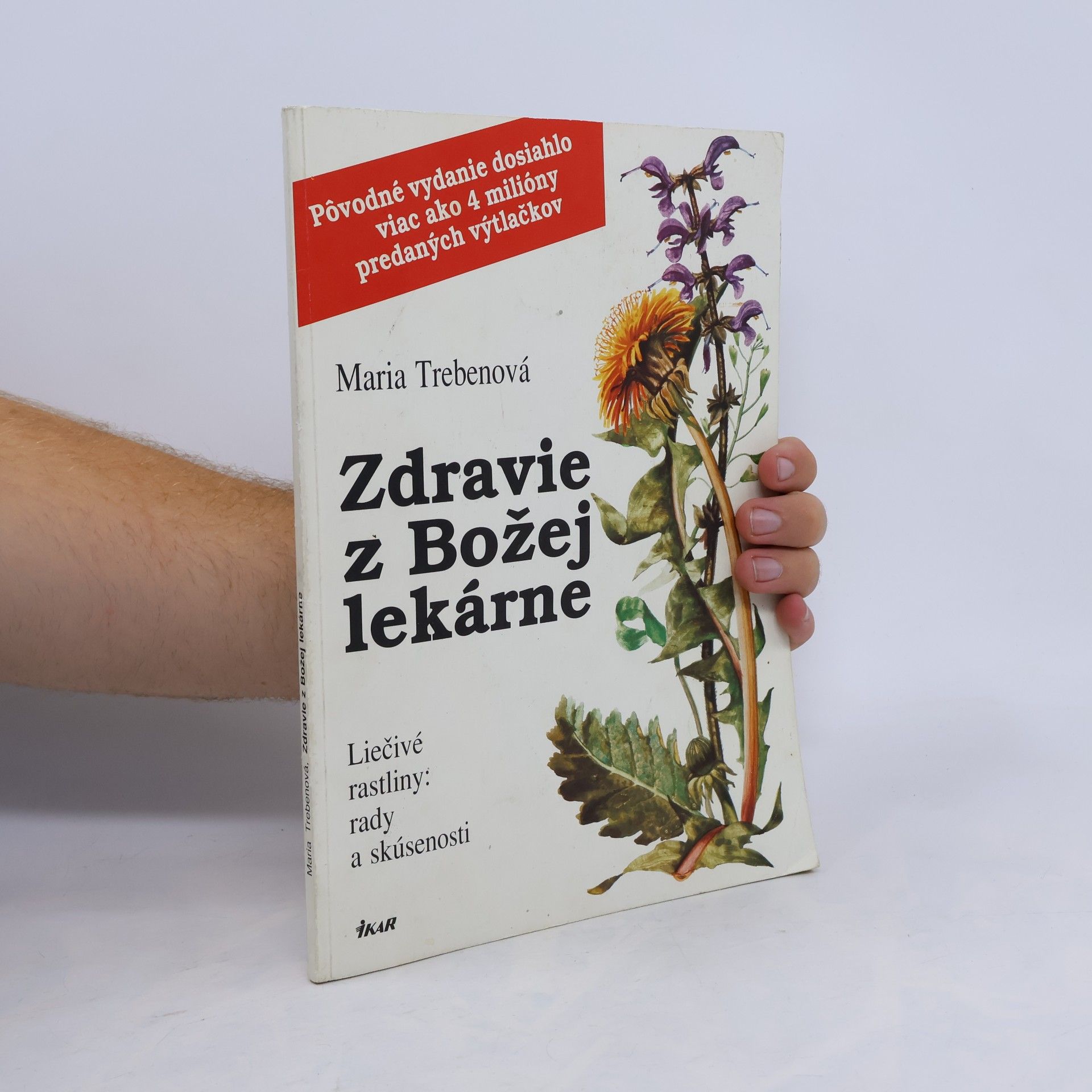 Mária Trebenová Zdravie z Božej lekárne: Liečivé rastliny: rady a skúsenosti