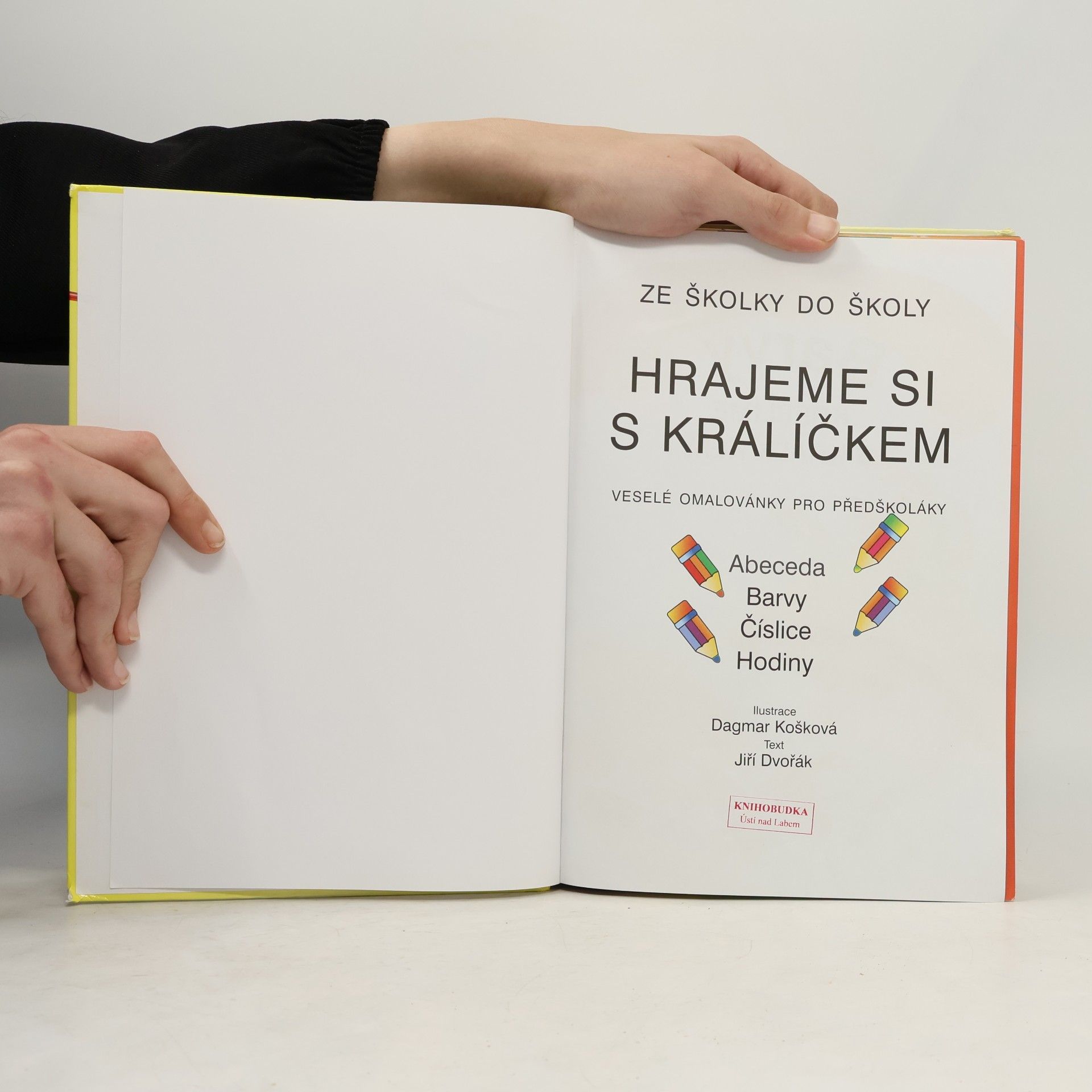 Jiří Dvořák Hrajeme si s králíčkem: Ze školky do školy. Veselé omalovánky pro předškoláky