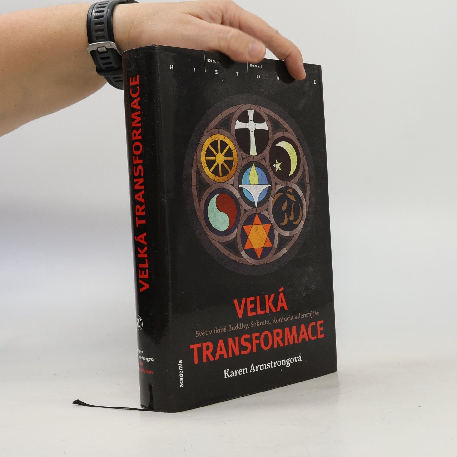 Karen Armstrong Velká transformace. Svět v době Buddhy, Sokrata, Konfucia a Jeremjáše