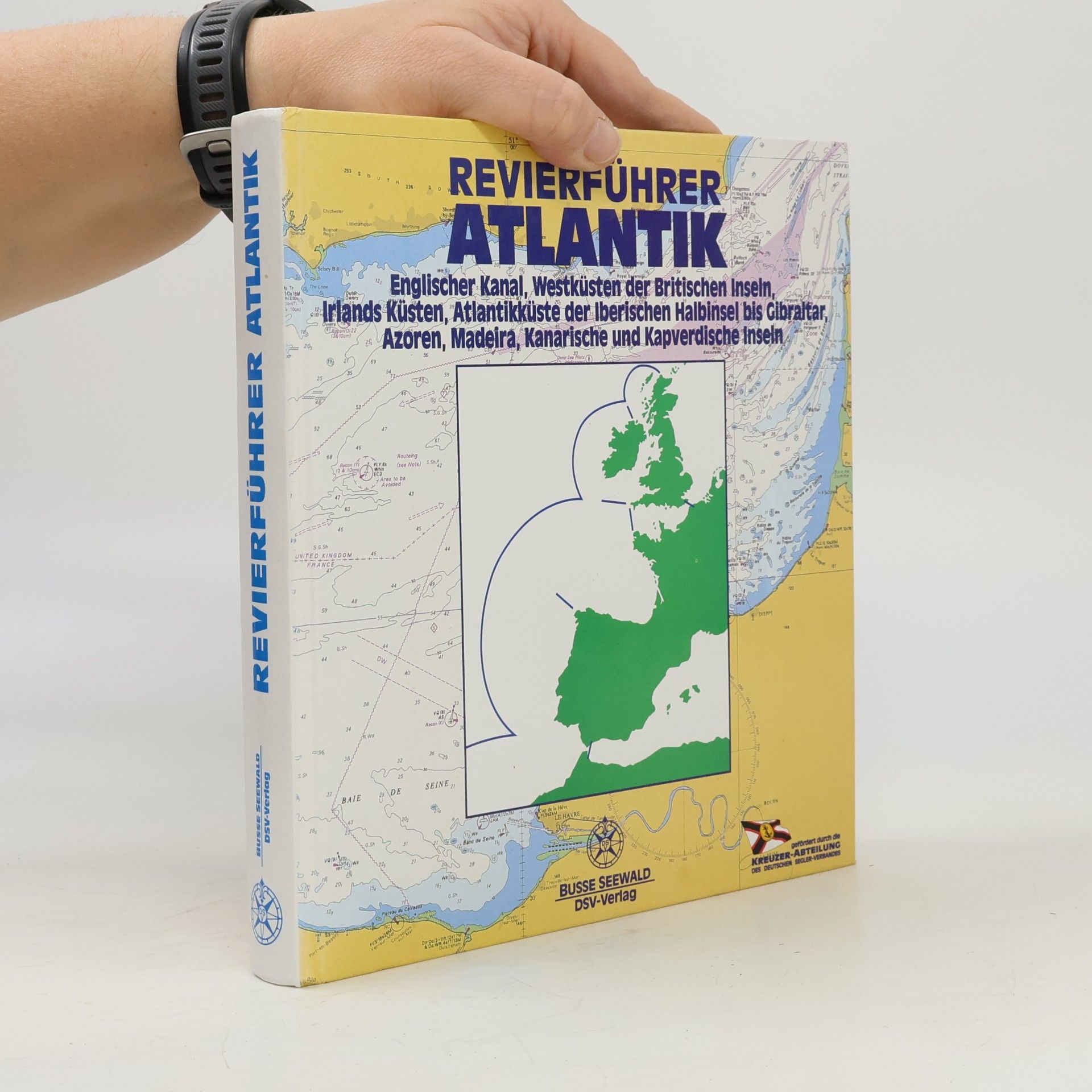 Kreuzer-Abteilung des Deutschen Segler-Verbandes Revierführer Atlantik. Englischer Kanal, Westküsten der Britischen Inseln, Irlands Küsten, Atlantikküste der Iberischen Halbinsel bis Gibraltar, Azoren, Madeira, Kanarische und Kapverdische Inseln