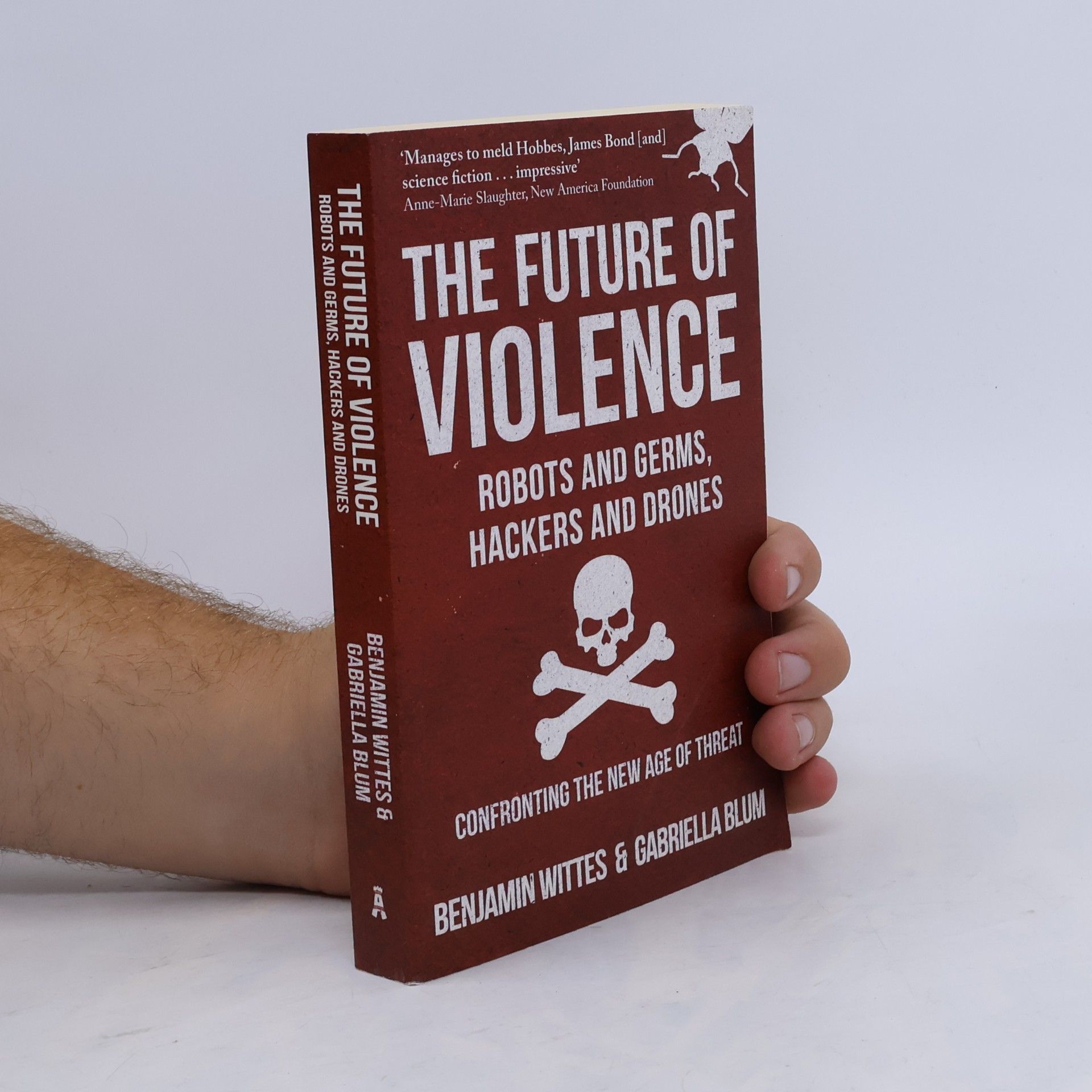 Gabriella Blum The Future of Violence - Robots and Germs, Hackers and Drones