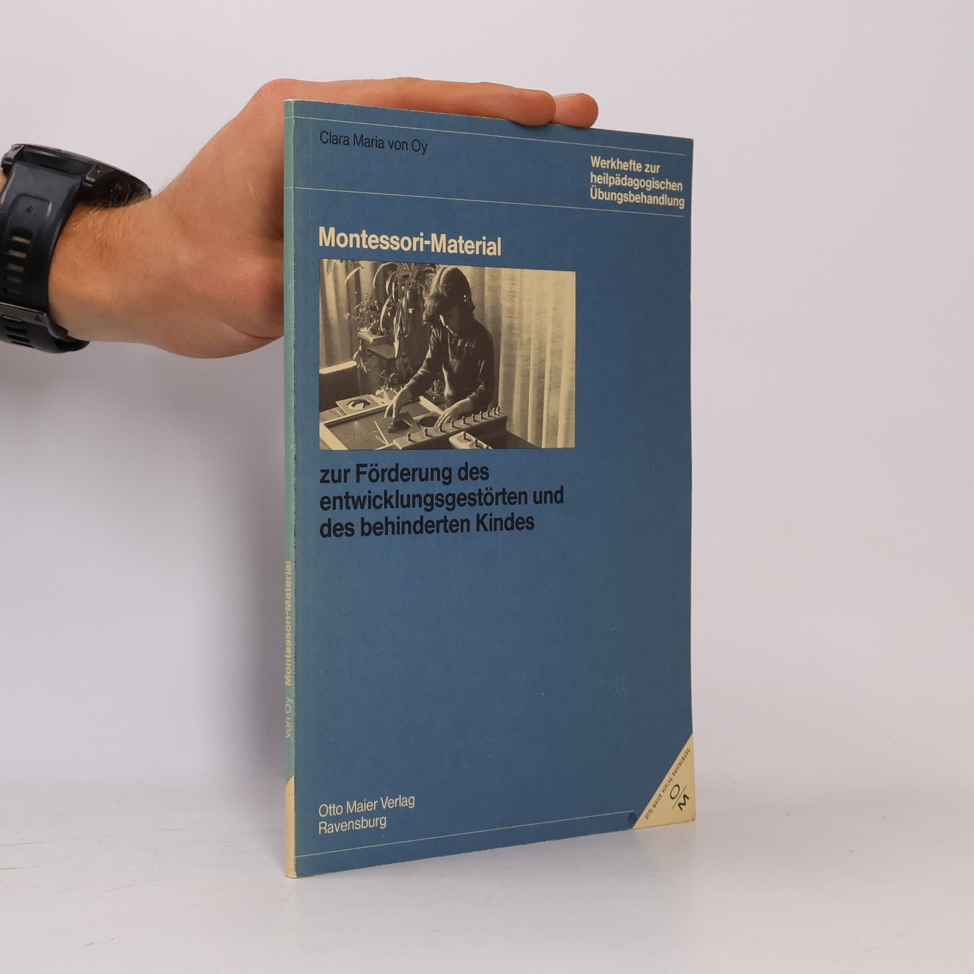 Clara Maria von Oy Montessori-Material zur Förderung des entwicklungsgestörten und des behinderten Kindes