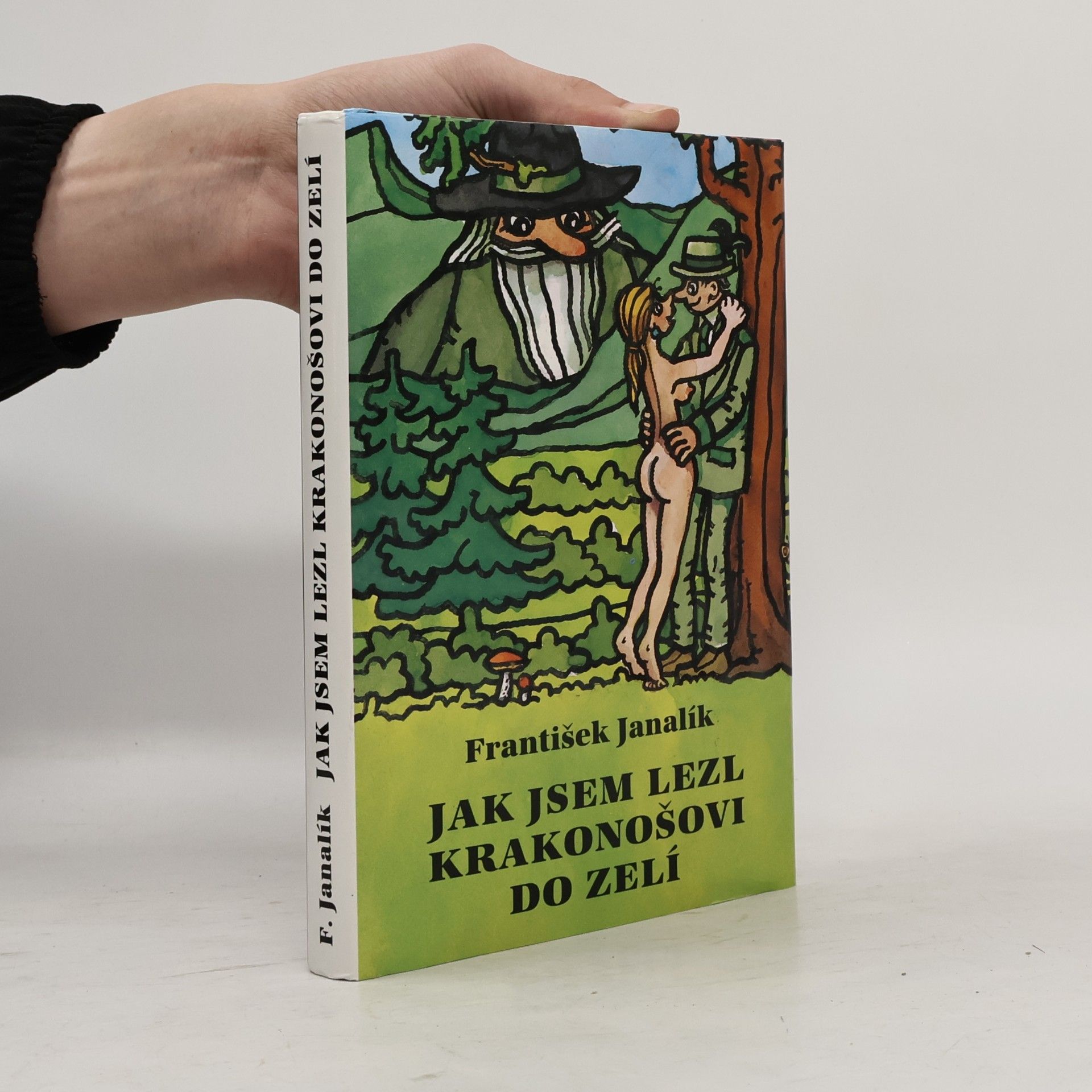 František Janalík Jak jsem lezl Krakonošovi do zelí