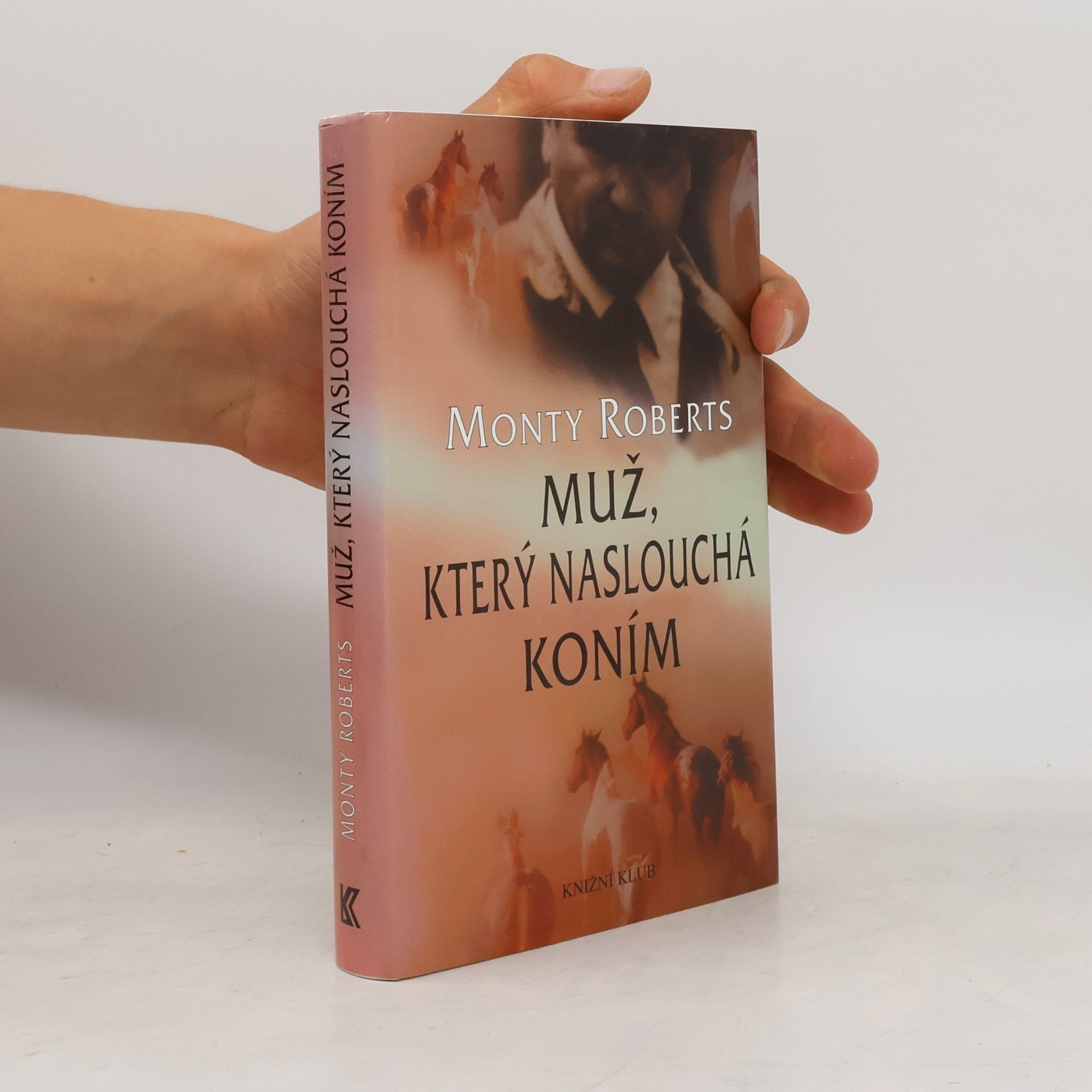 Monty Roberts Muž, který naslouchá koním