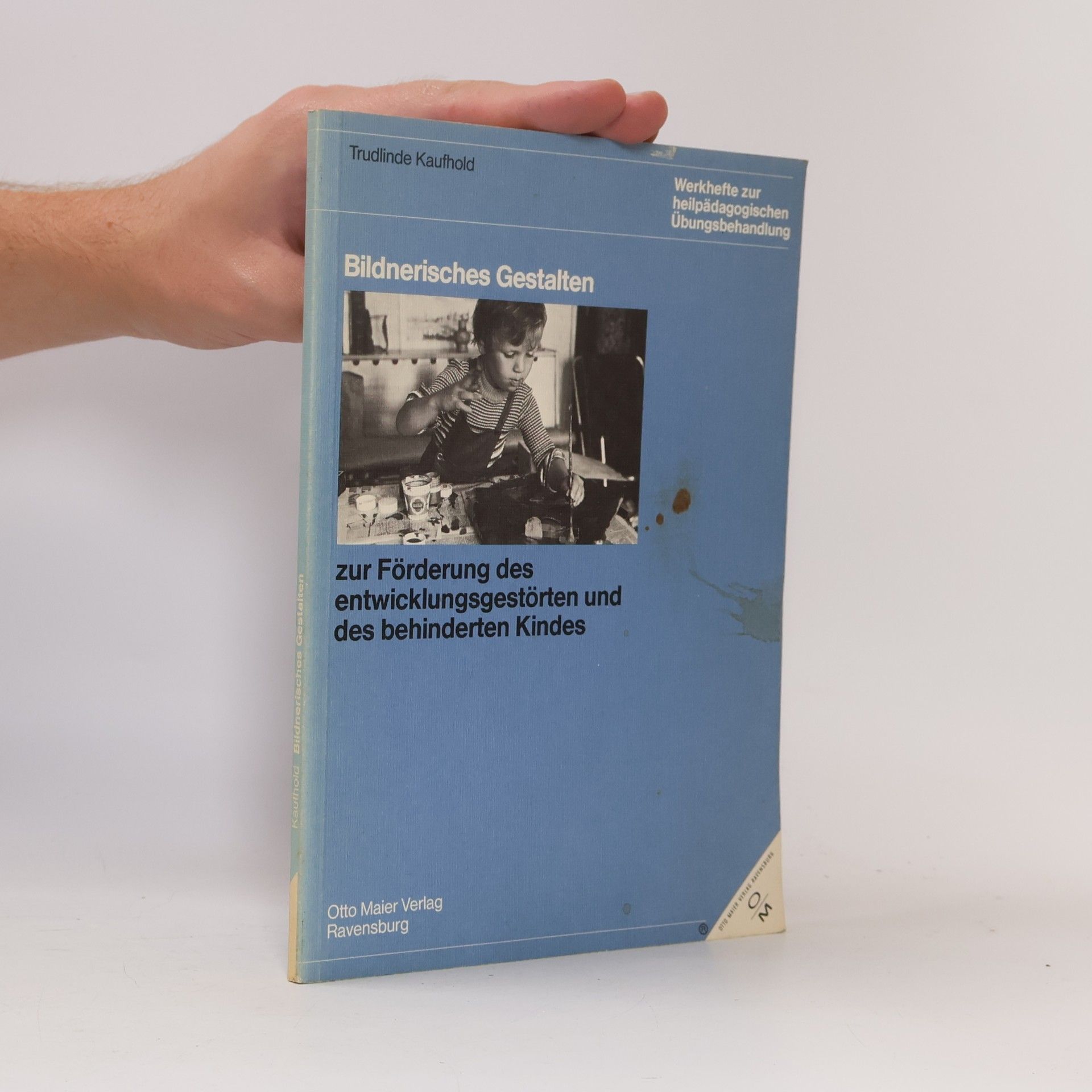 Trudlinde Kaufhold Bildnerisches Gestalten zur Förderung des entwicklungsgestörten und des behinderten Kindes