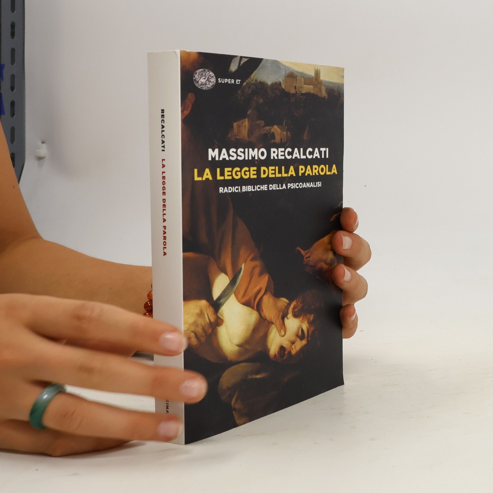 Massimo Recalcati Super ET: La legge della parola. Radici bibliche della psicoanalisi