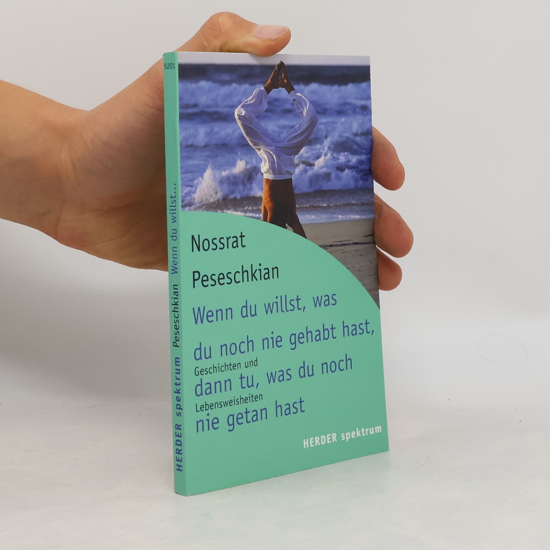 Nossrat Peseschkian Wenn du willst, was du noch nie gehabt hast, dann tu, was du noch nie getan hast