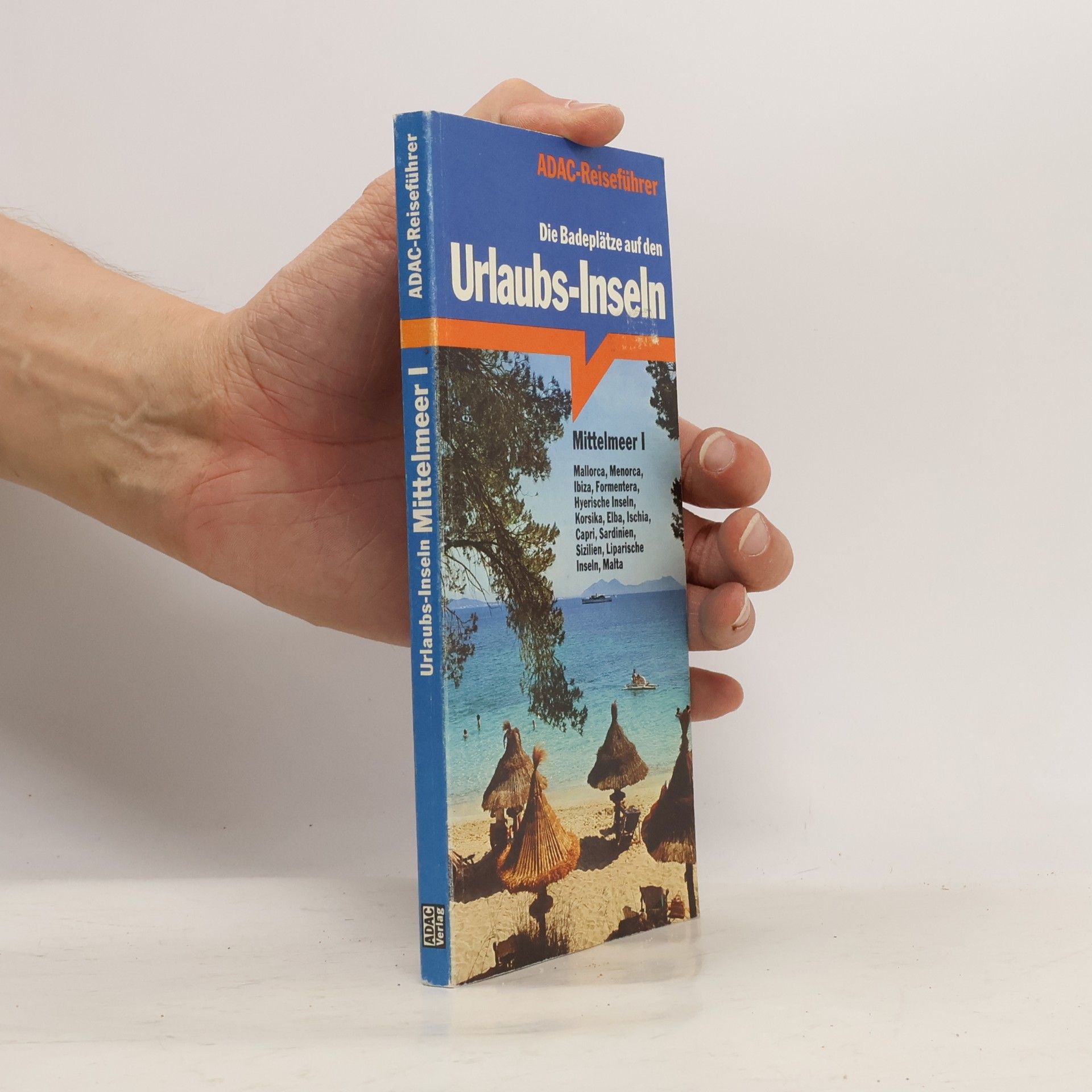 Autorenkollektiv Die Badeplätze auf den Urlaubs-Inseln: Mittelmeer I: Mallorca, Menorca, Ibiza, Formentera, Hyerische Inseln, Korsika, Elba, Ischia, Capri, Sardinien, Sizilien, Liparische Inseln, Malta