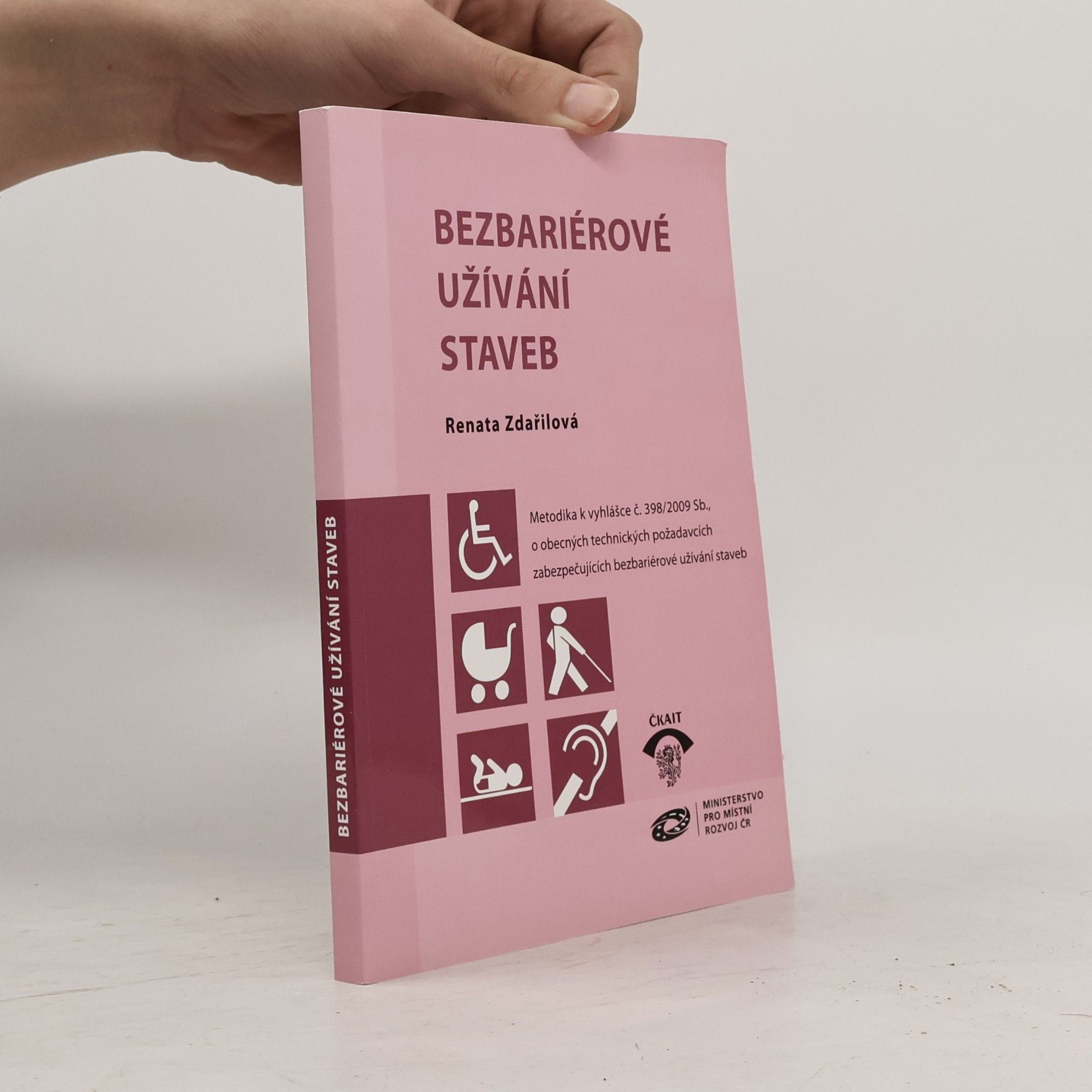 Renata Zdařilová Bezbariérové užívání staveb. Metodika k vyhlášce č. 398