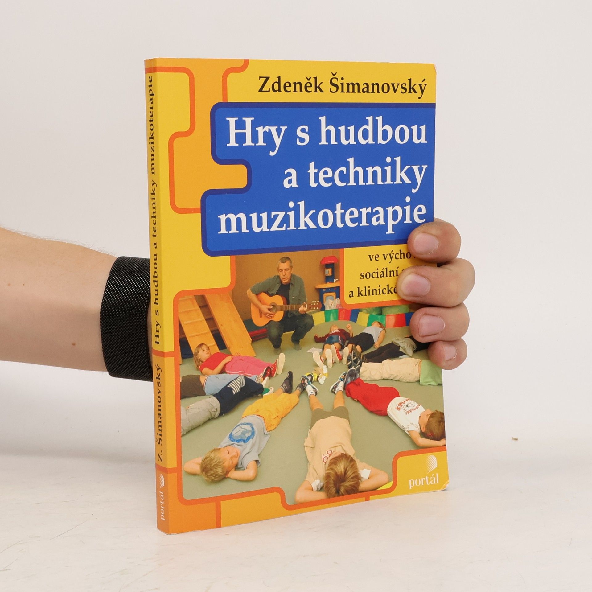 Zdeněk Šimanovský Hry s hudbou a techniky muzikoterapie ve výchově, sociální práci a klinické praxi