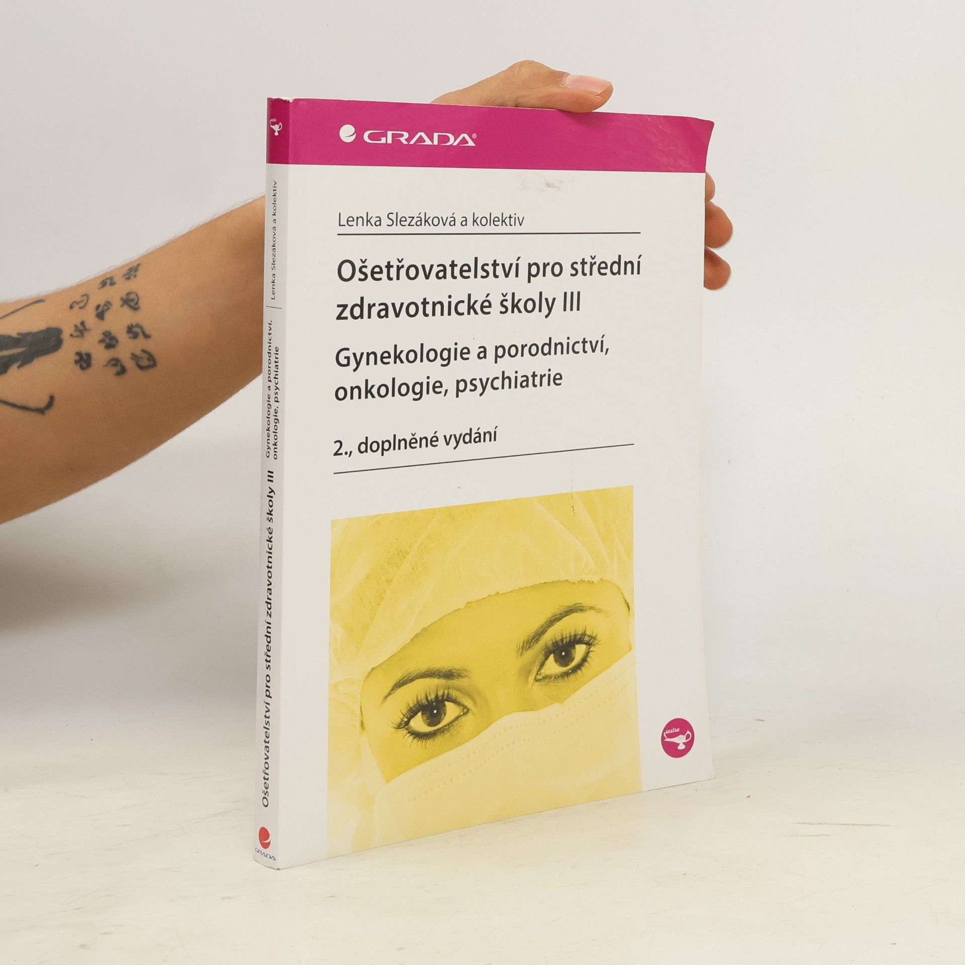 Martina Andres Ošetřovatelství pro střední zdravotnické školy. III, Gynekologie a porodnictví, onkologie, psychiatrie