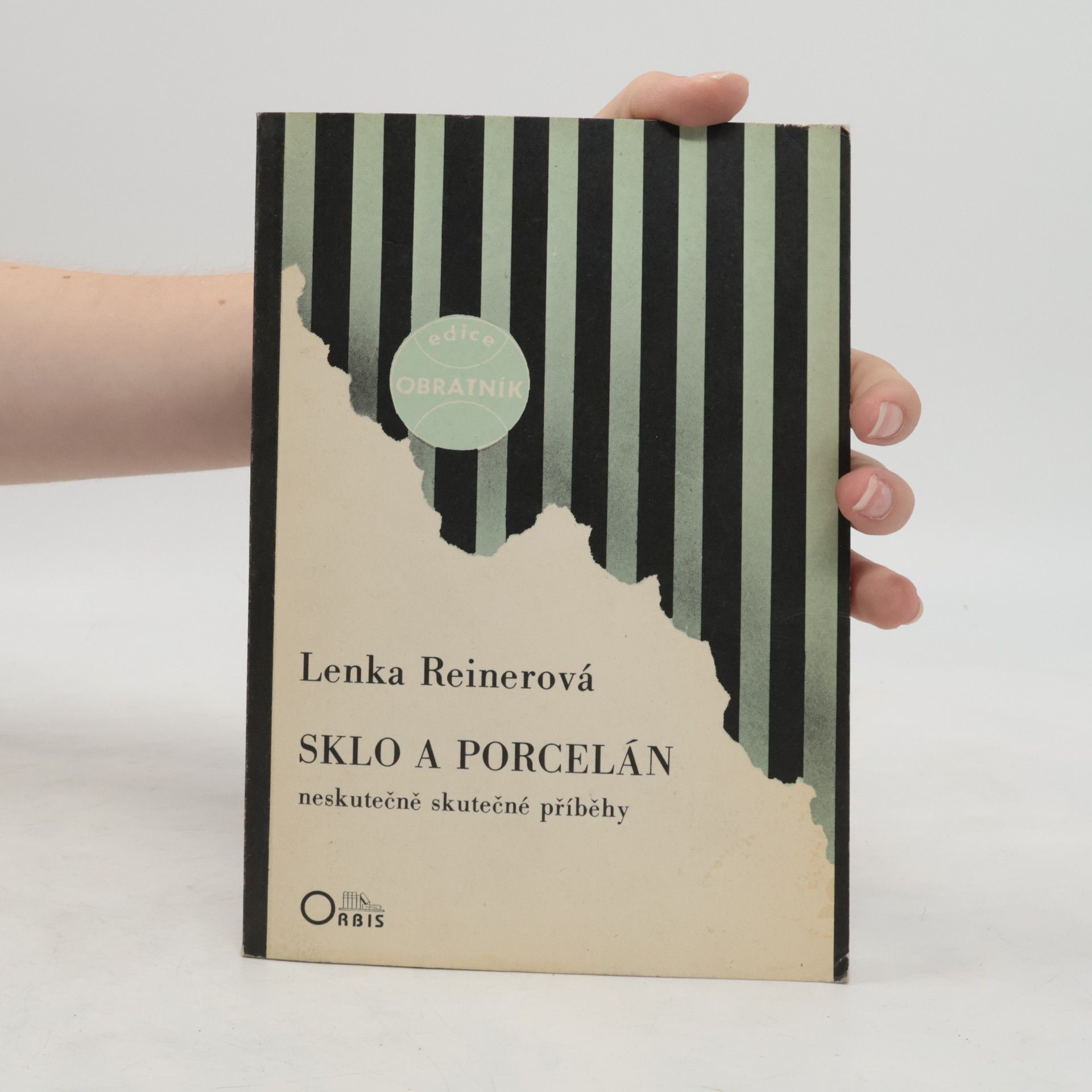 Lenka Reinerová Sklo a porcelán : neskutečně skutečné příběhy