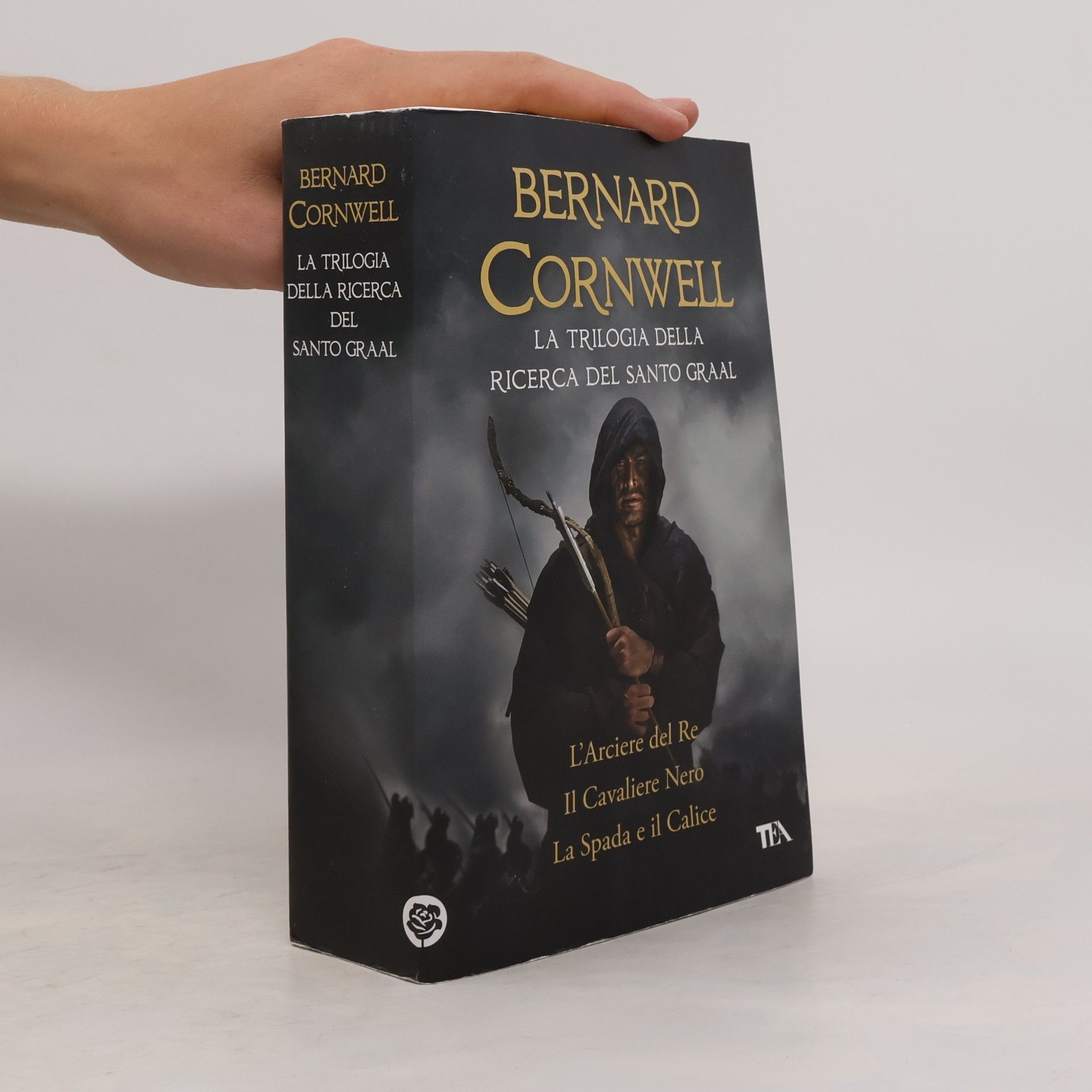 Bernard Cornwell La trilogia della ricerca del Santo Graal: L'arciere del re-Il cavaliere nero-La spada e il calice