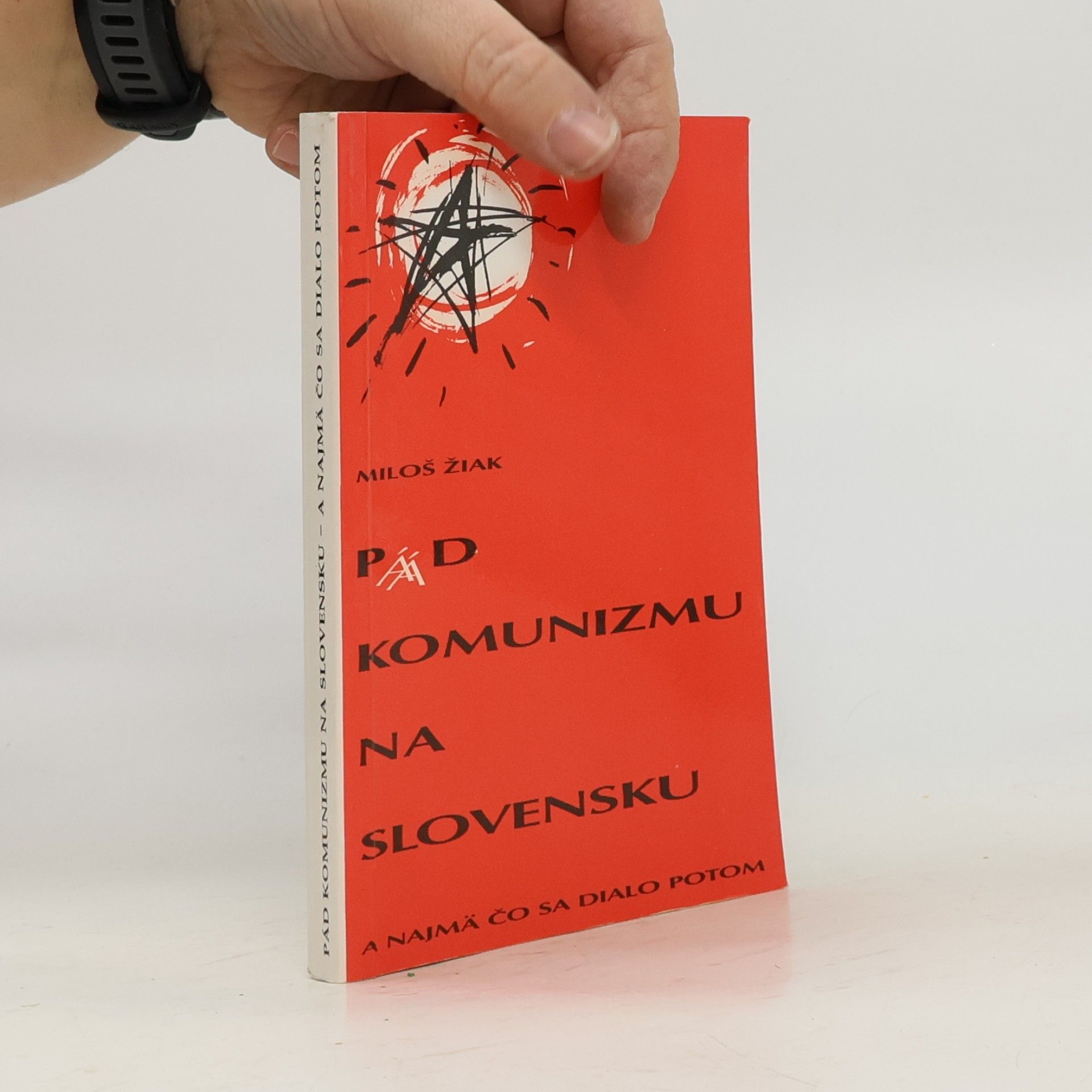 Miloš Žiak Pád komunizmu na Slovensku a najmä čo sa dialo potom