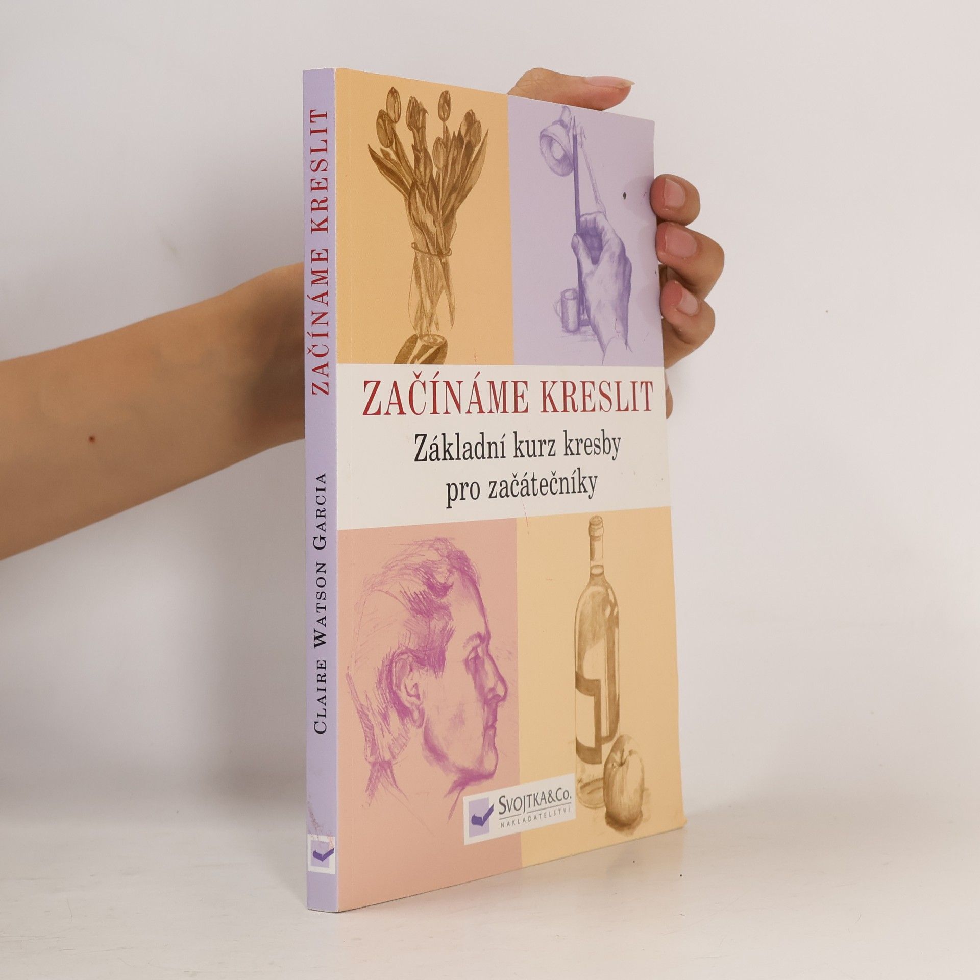 Claire Watson Garcia Začínáme kreslit: Základní kurz kresby pro začátečníky