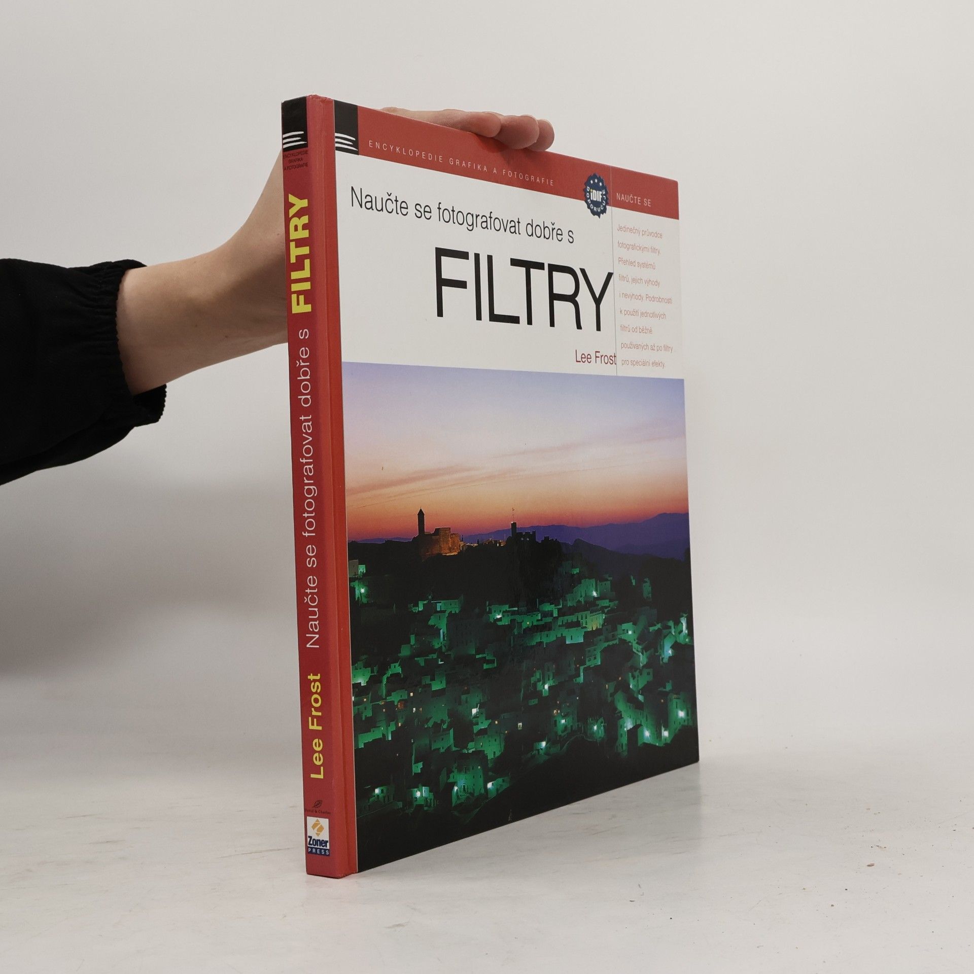 Lee Frost Naučte se fotografovat dobře s filtry