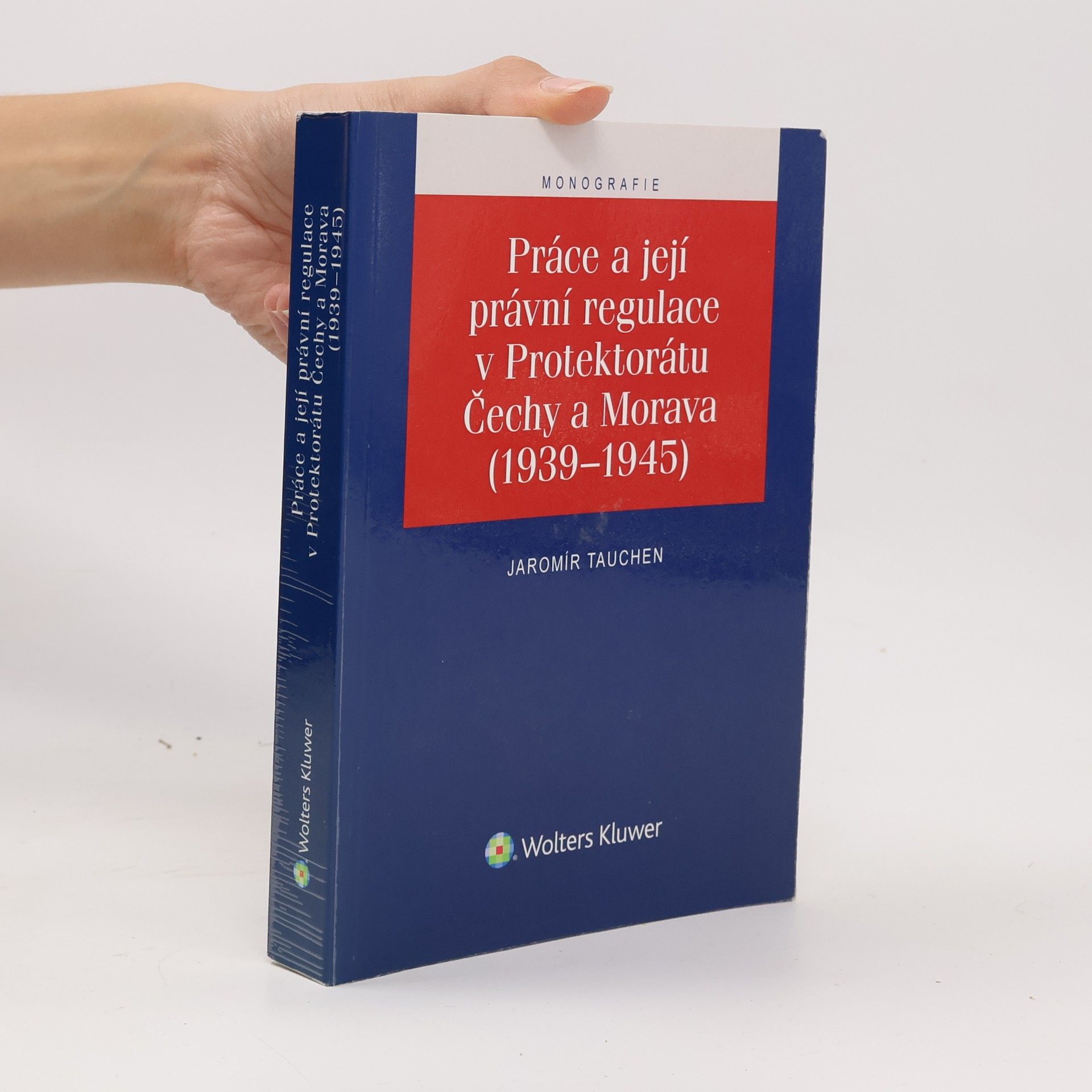 Jaromír Tauchen Práce a její právní regulace v Protektorátu Čechy a Morava