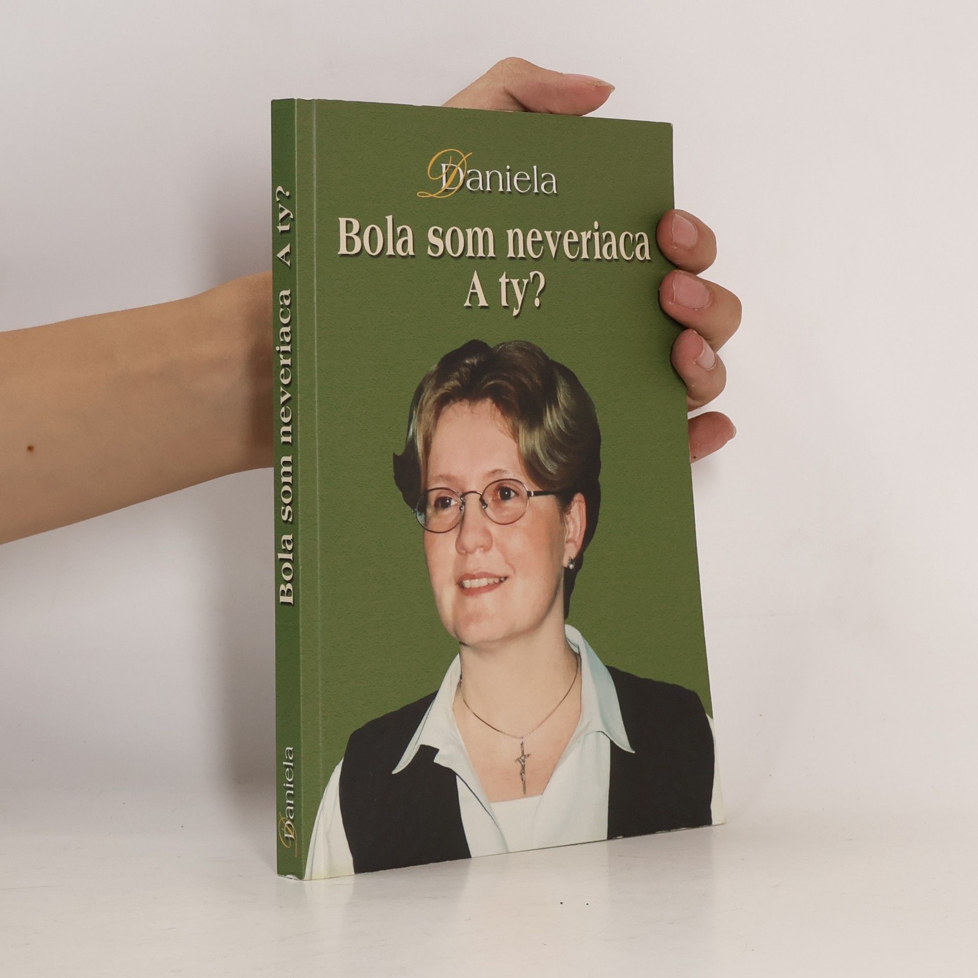 Daniela Krajíčková Bola som neveriaca. A ty?