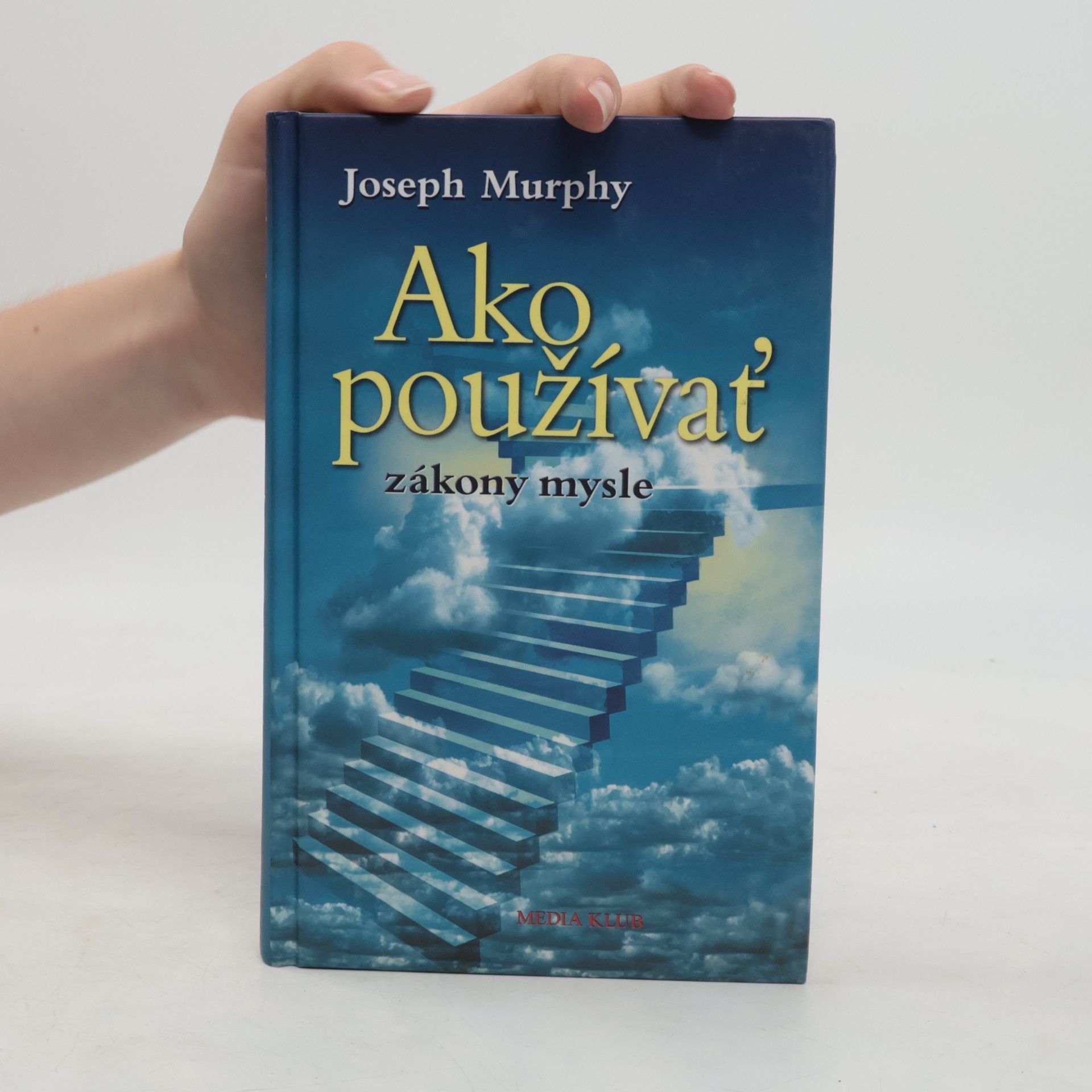 Joseph Murphy Ako používať zákony mysle