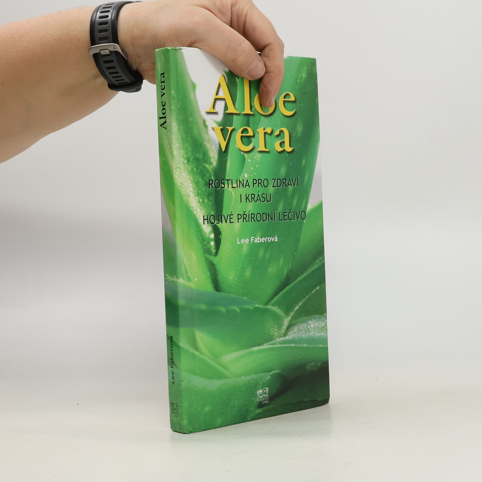 Lee Faber Aloe vera. Rostlina pro zdraví i krásu. Hojivé přírodní léčivo