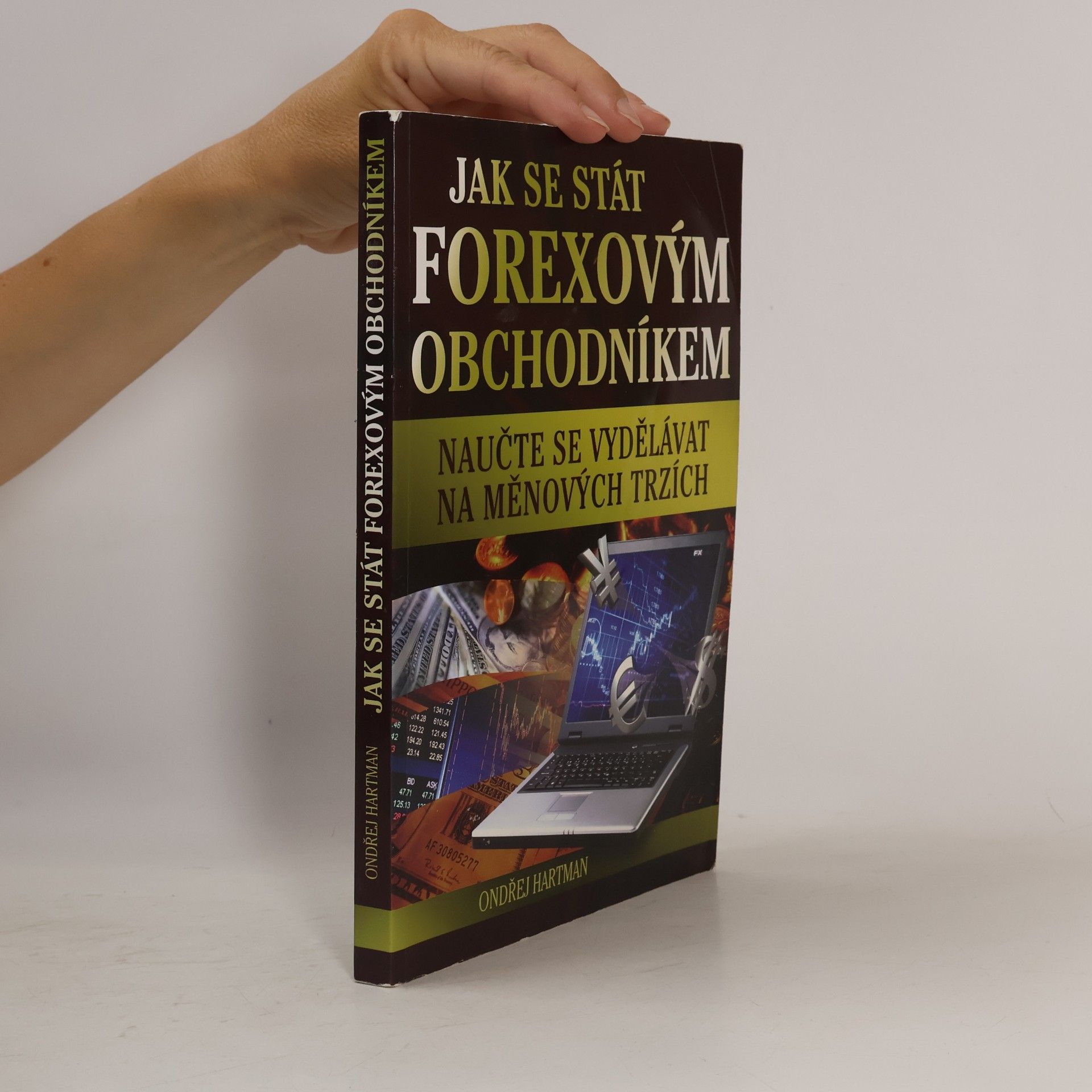 Ondřej Hartman Jak se stát forexovým obchodníkem. Naučte se vydělávat na měnových trzích