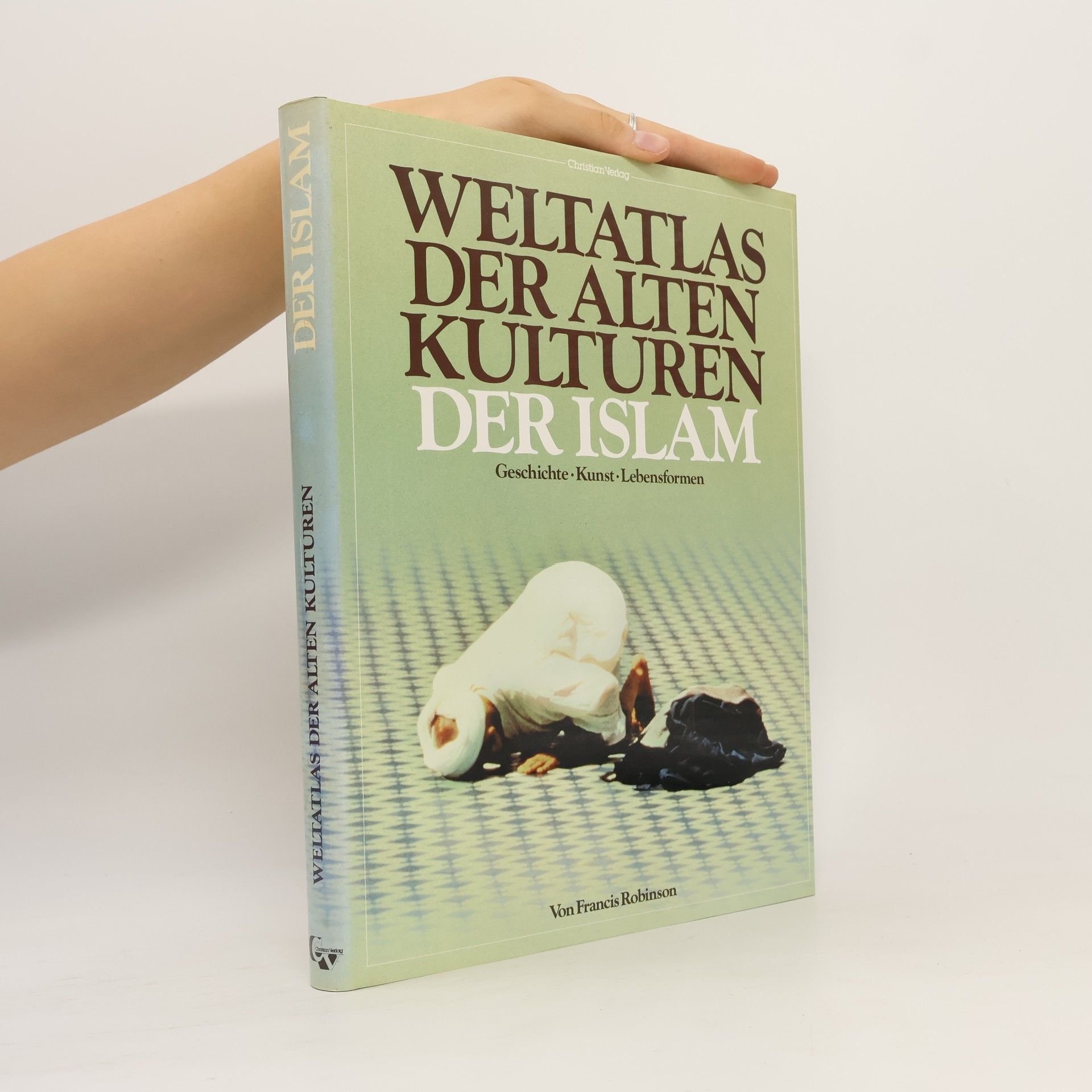 Francis Robinson Weltatlas der alten Kulturen. Der Islam