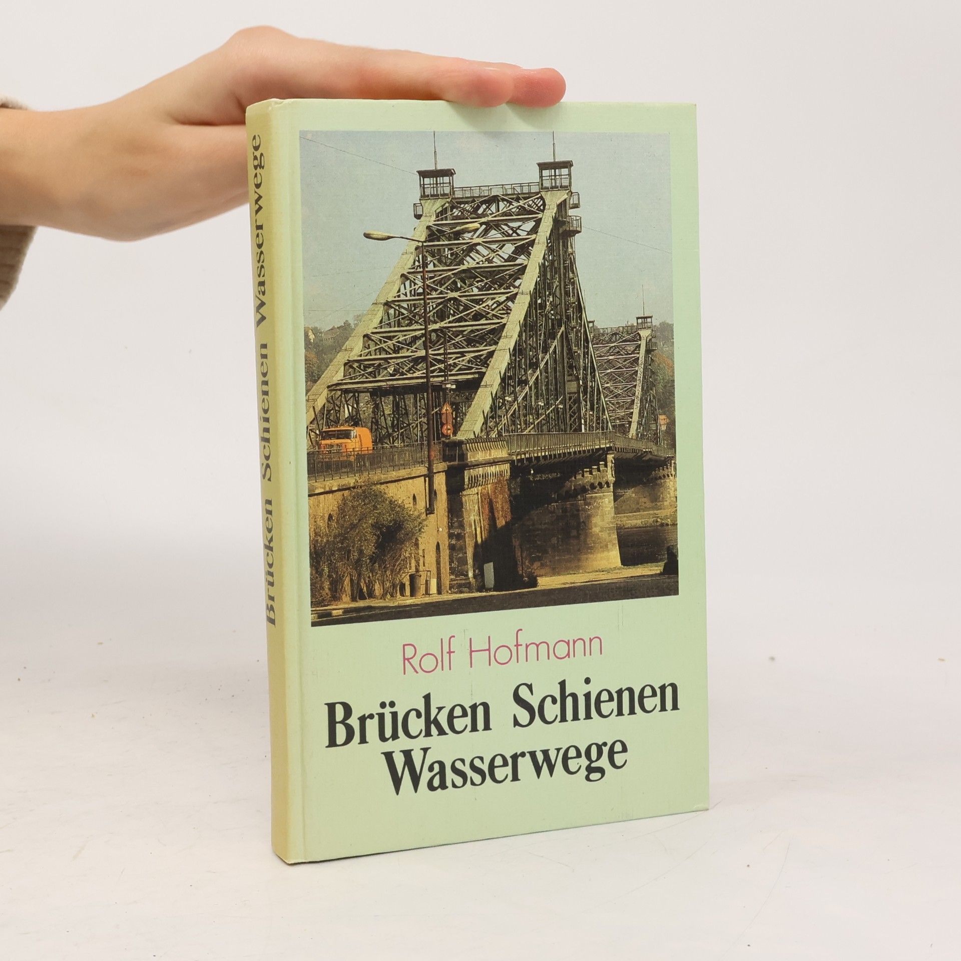 Rolf Hofmann Brücken, Schienen, Wasserwege