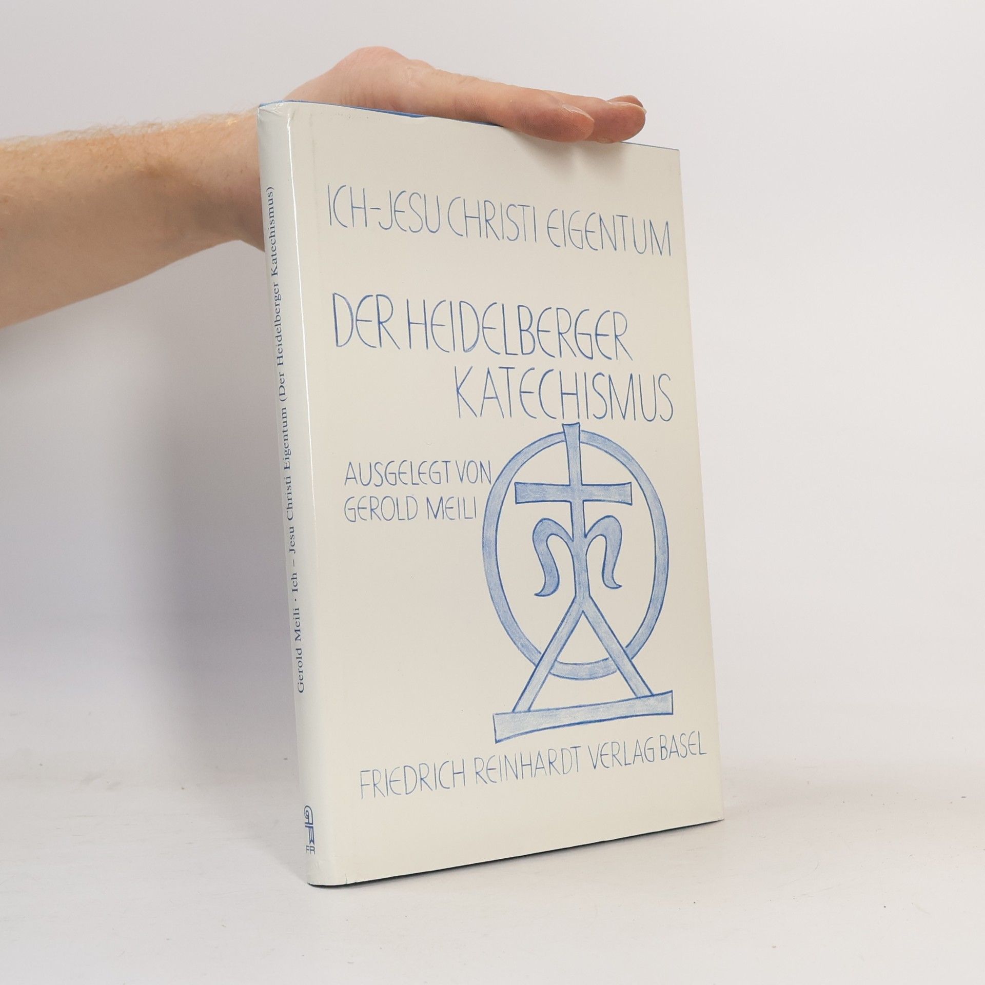 Gerold Meili Ich - Jesu Christi Eigentum. Ein evangelisch-reformiertes Glaubensbekenntnis für Erwachsene dargestellt anhand des Heidelberger Katechismus