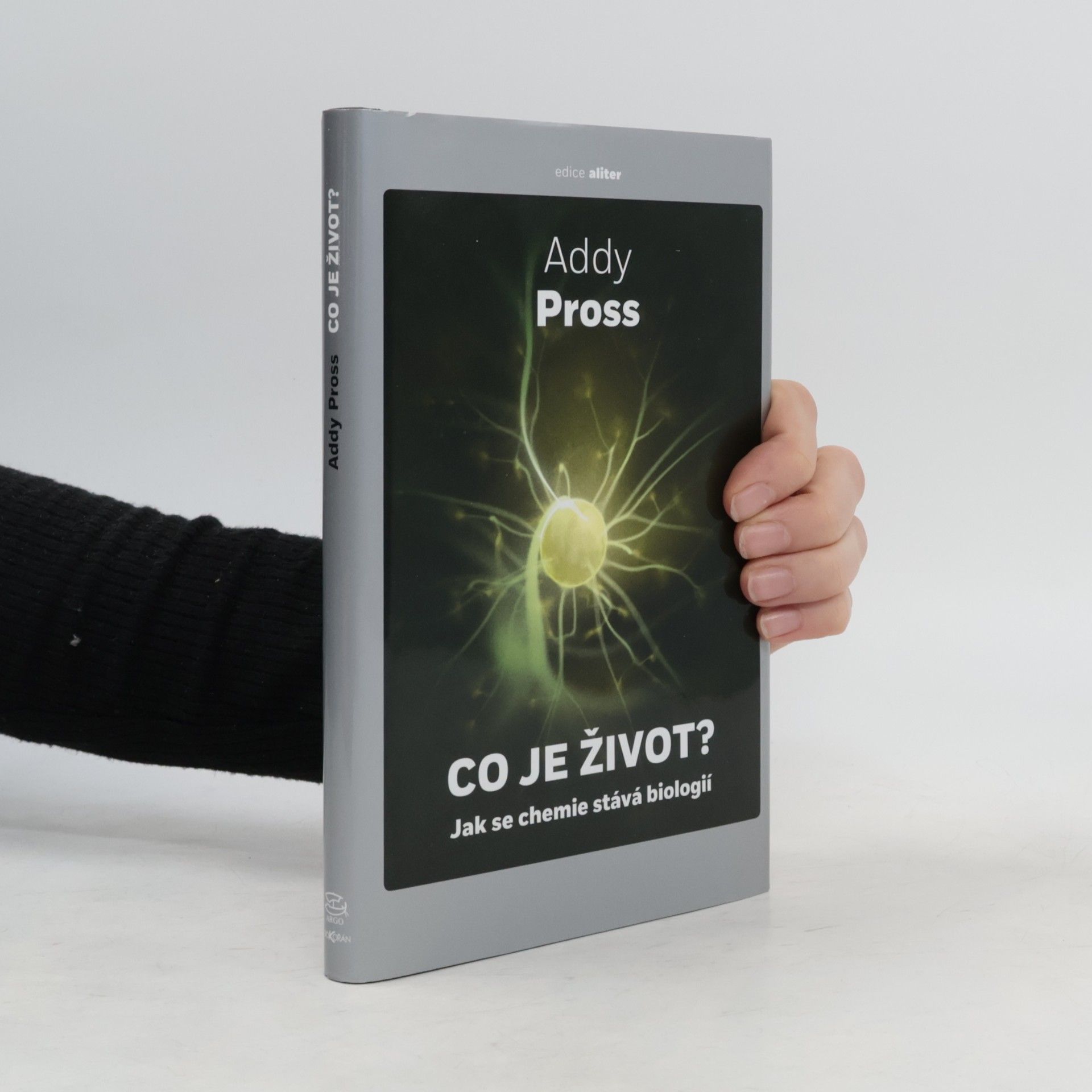 Addy Pross Co je život?: jak se chemie stává biologií